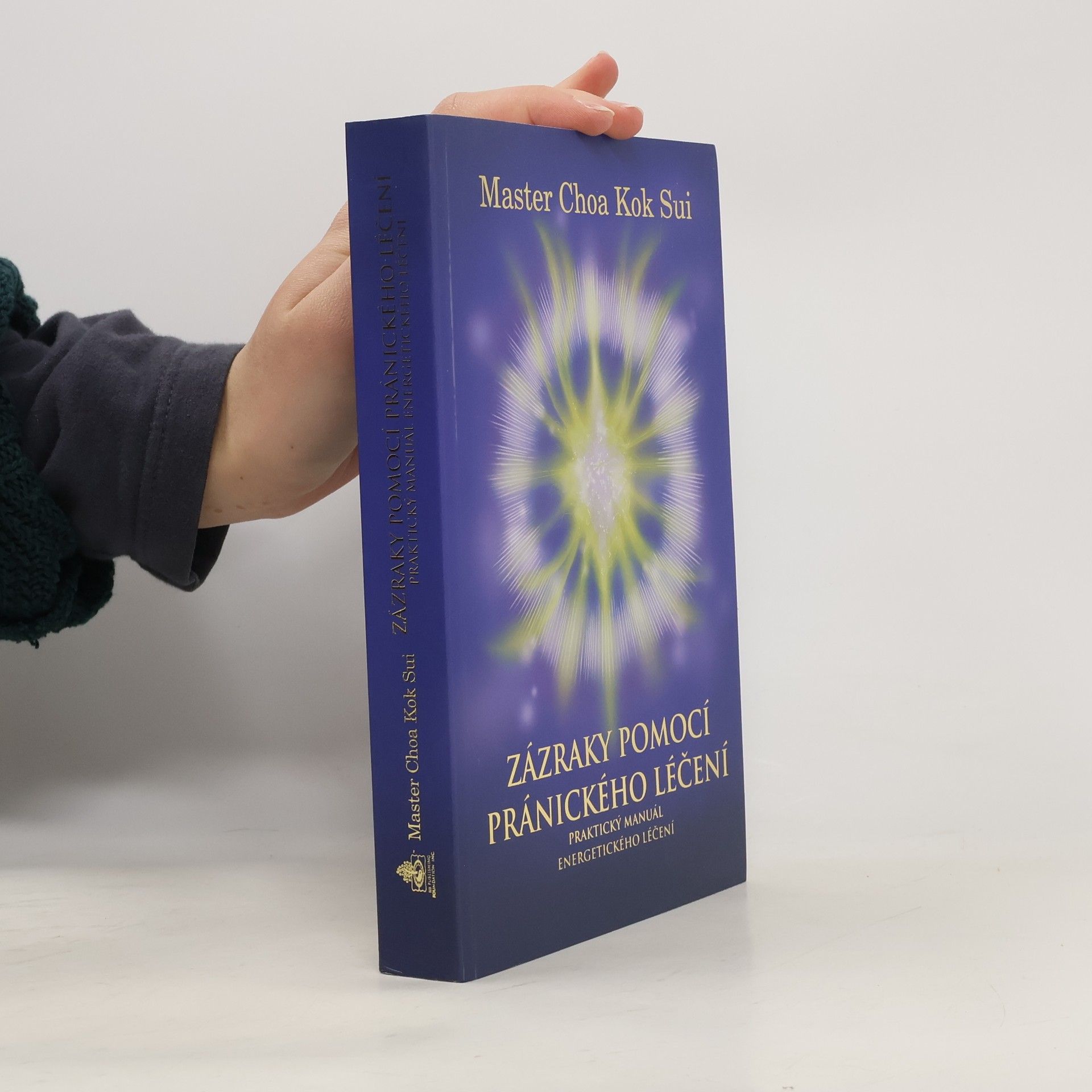 Zázraky pomocí pránického léčení : praktický manuál o energetickém léčení : čtvrtá edice