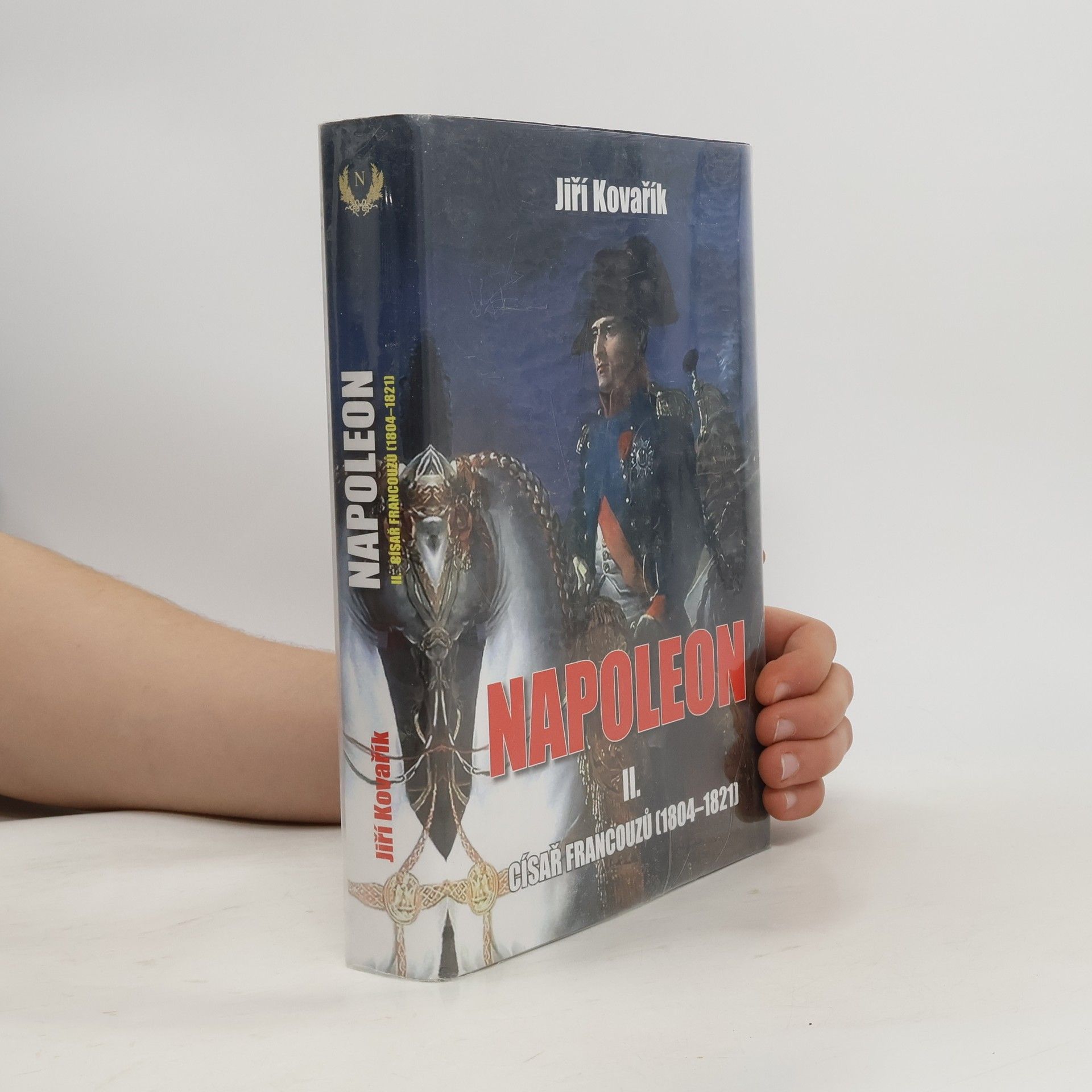 Jiří Kovařík Napoleon. II. část, Císař Francouzů (1804-1821)