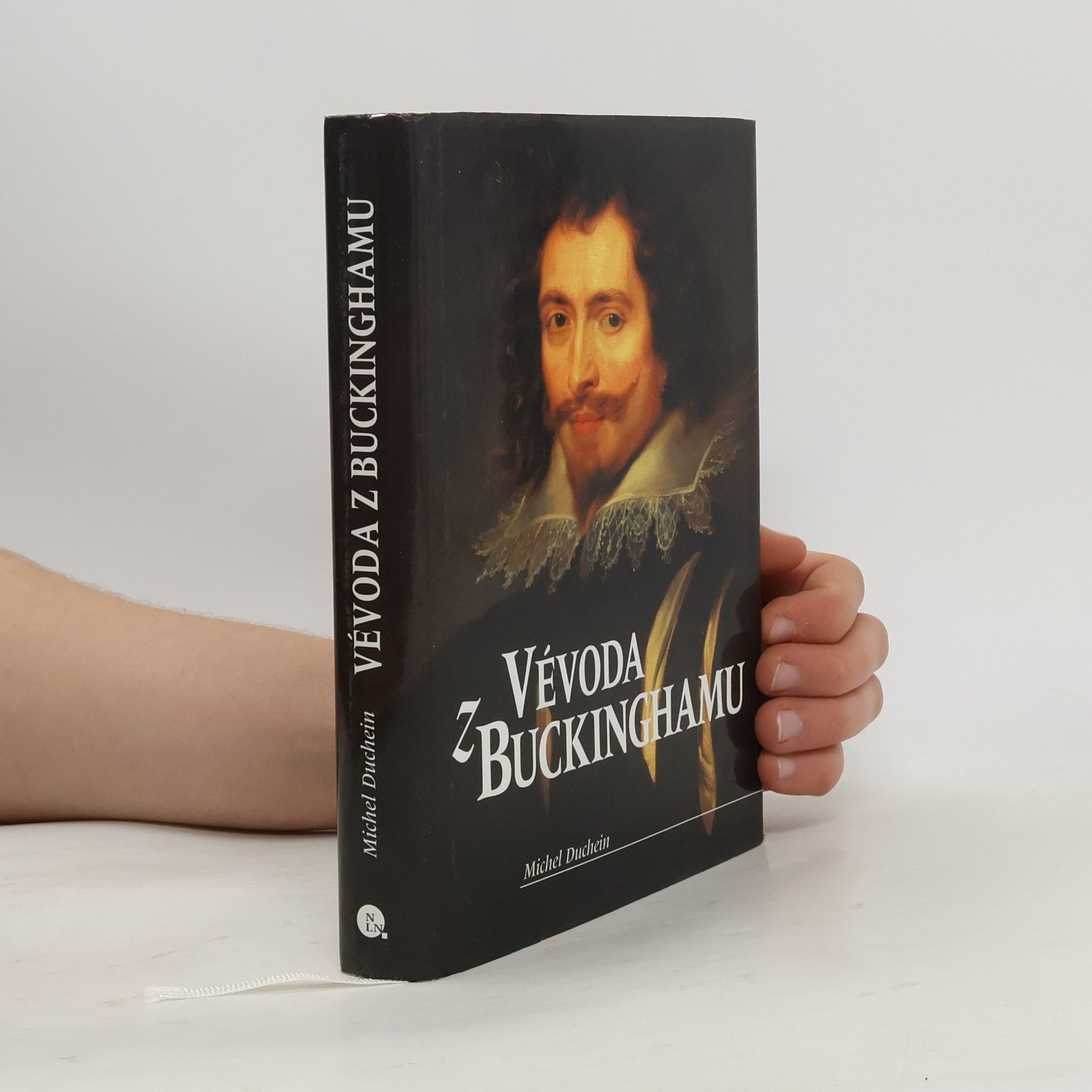 Michel Duchein Vévoda z Buckinghamu : osudy záletného dobrodruha na pozadí evropské velmocenské politiky