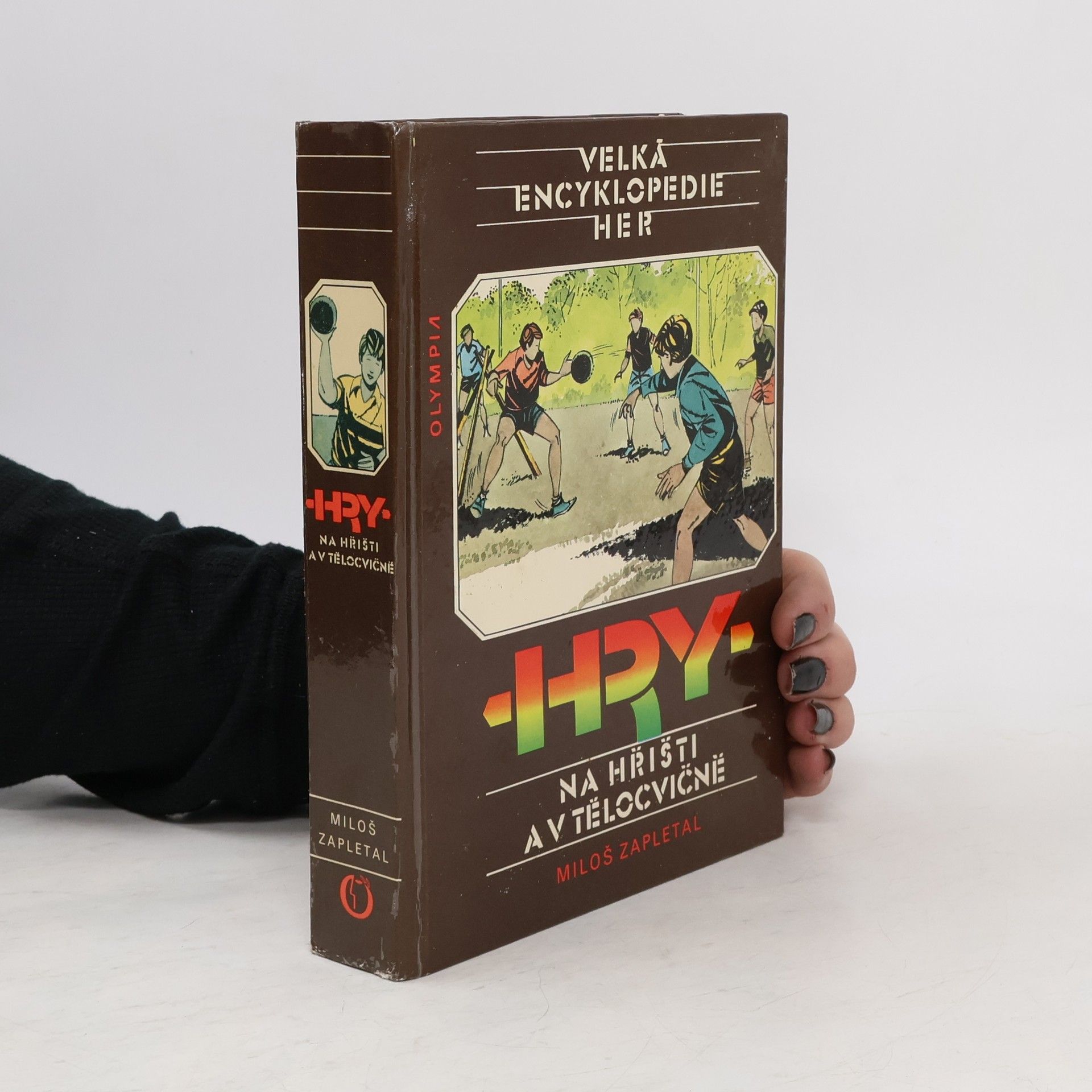 Miloš Zapletal Velká encyklopedie her III. Hry na hřišti a v tělocvičně
