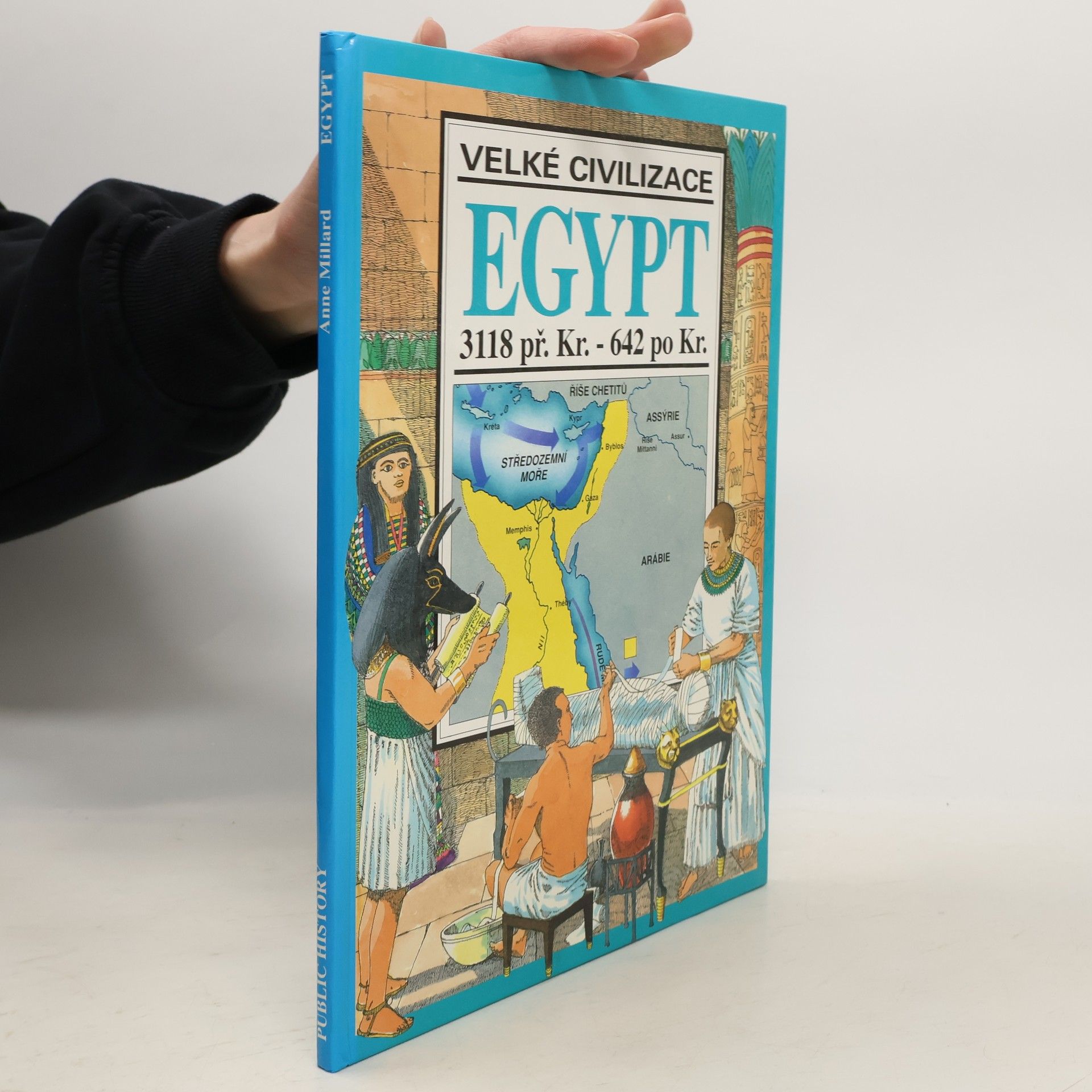Anne Marie Millard Velké civilizace. Egypt 3118 př. Kr. - 642 po Kr.