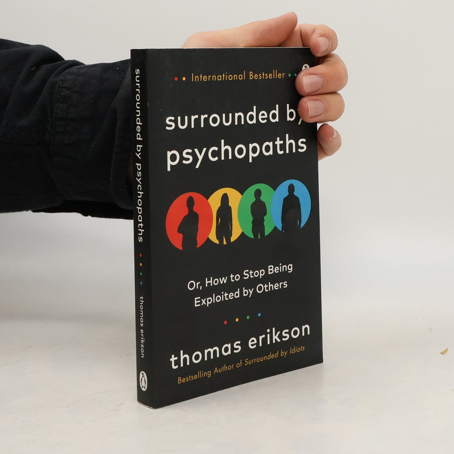 Thomas Erikson Surrounded by psychopaths, or, how to stop being exploited by others