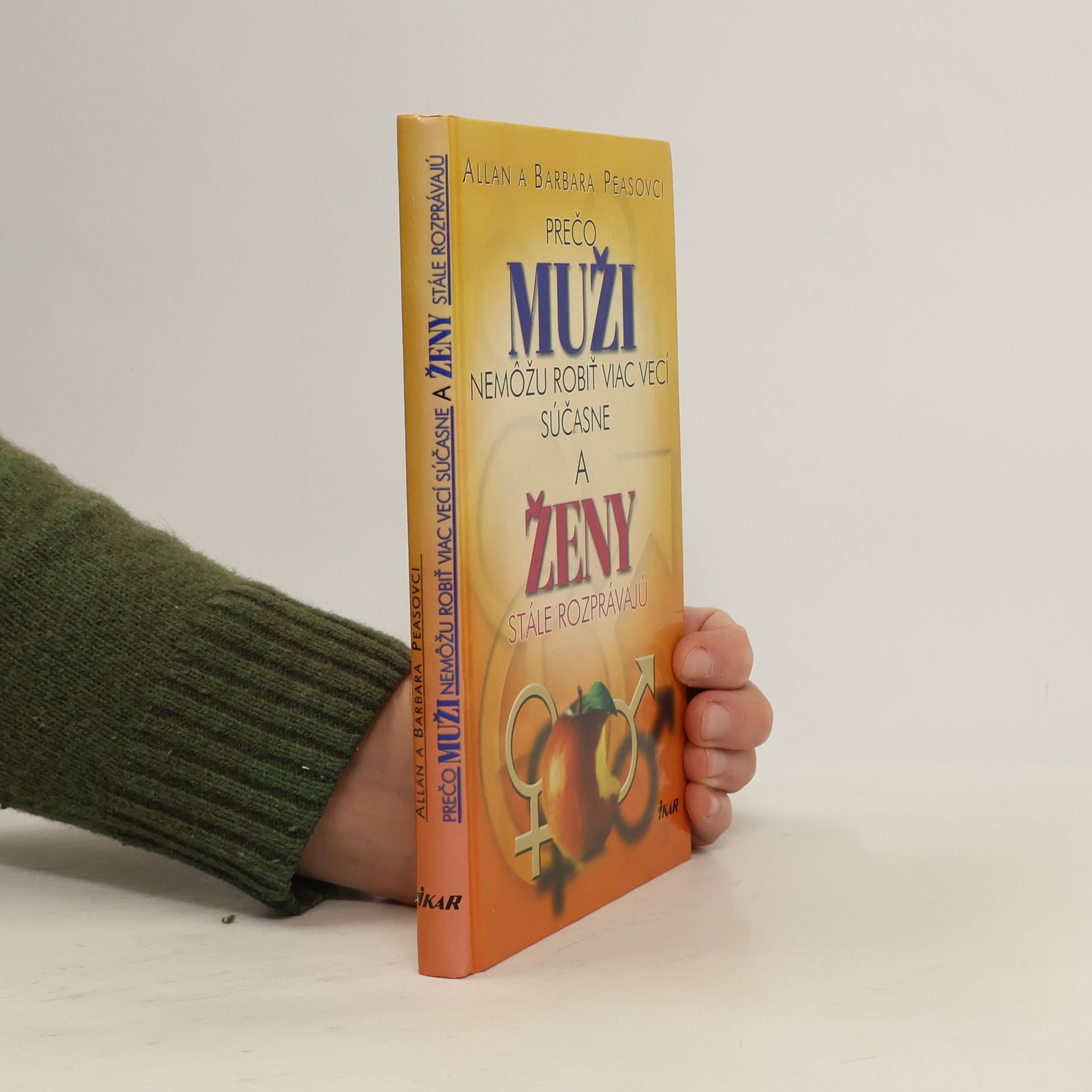 Allan Pease Prečo muži nemôžu robiť viac vecí súčasne a ženy stále rozprávajú