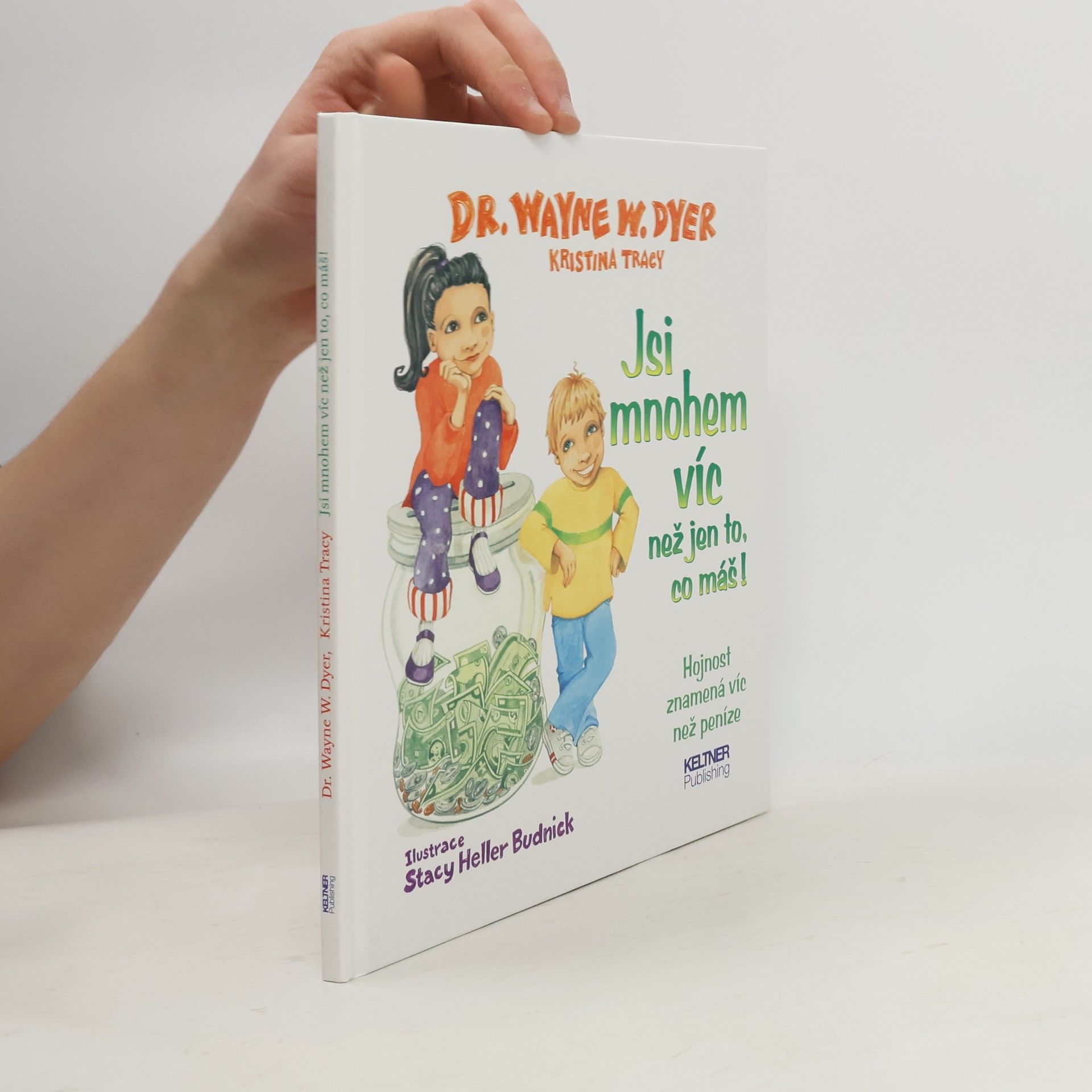 Wayne W. Dyer Jsi mnohem víc než jen to, co máš! : hojnost znamená víc než peníze