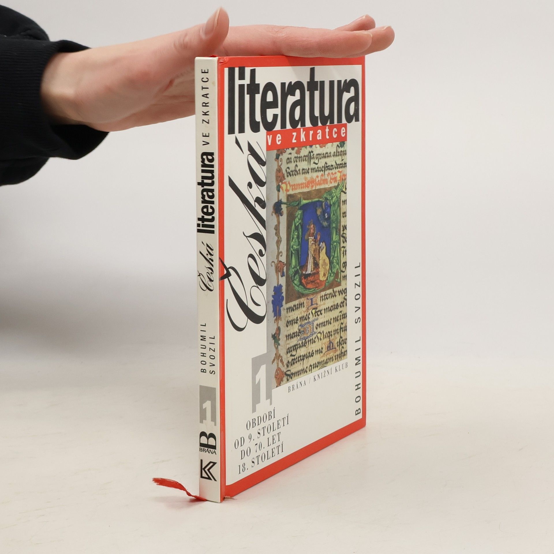 Bohumil Svozil Česká literatura ve zkratce. 1, Období od 9. století do 70. let 18. století