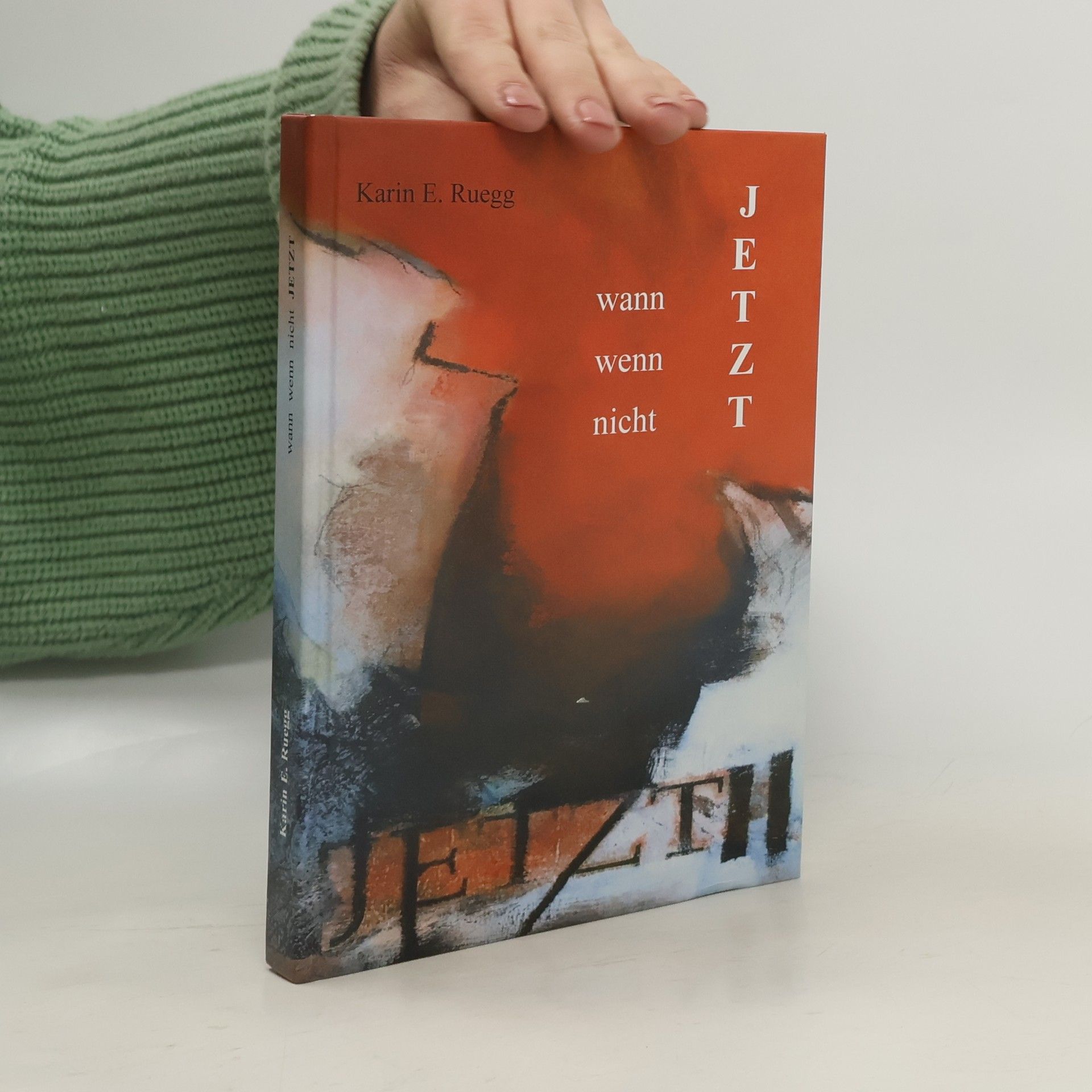 Karin E. Ruegg Wann wenn nicht JETZT