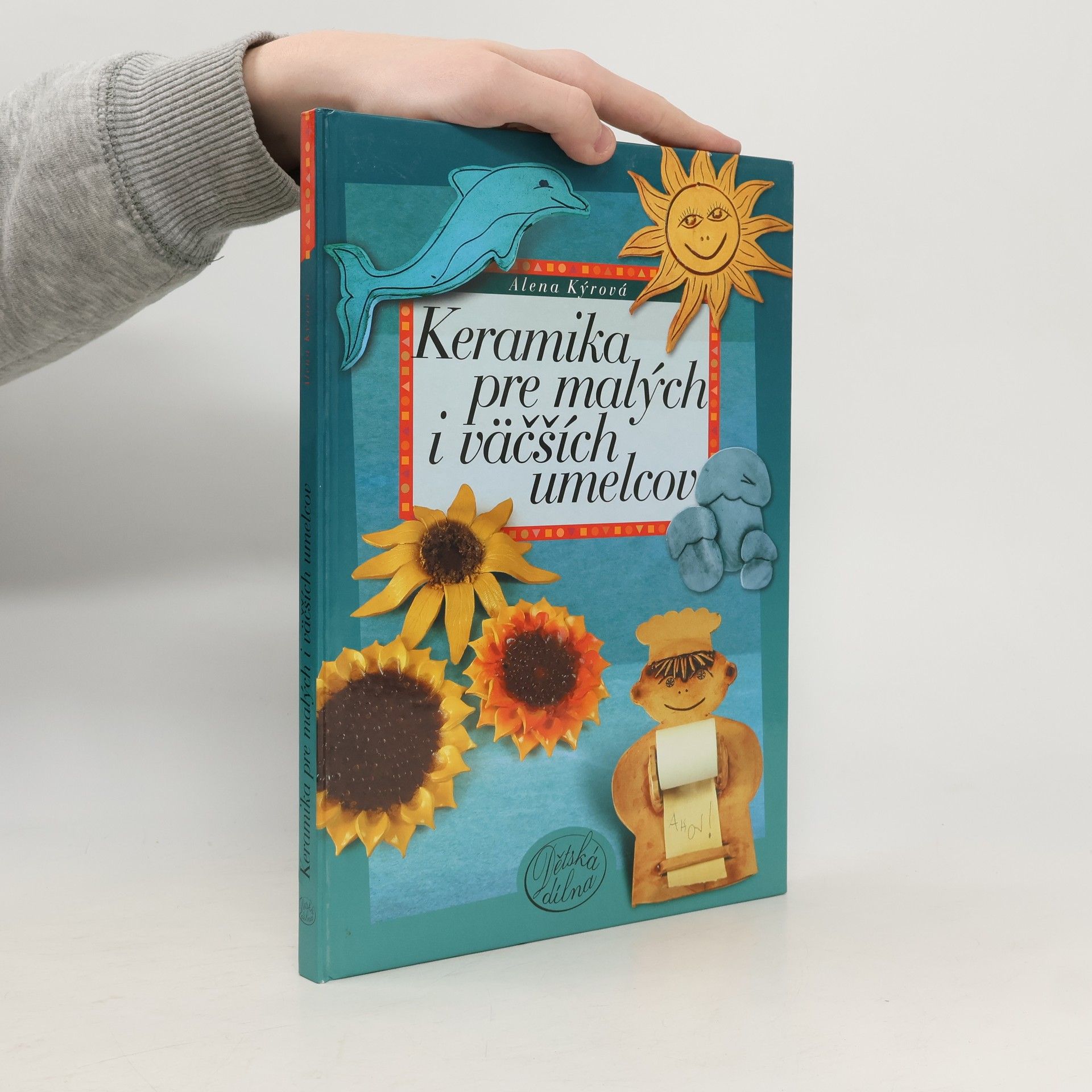 Alena Kýrová Keramika pre malých i vačších umelcov