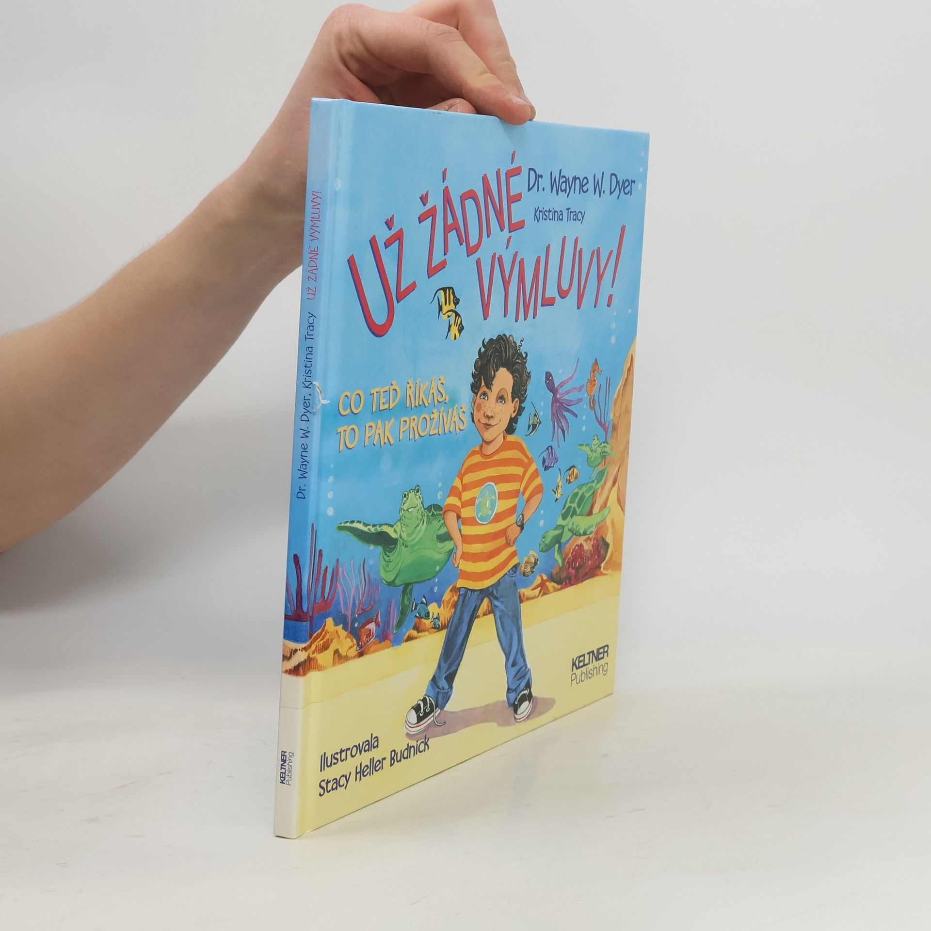 Už žádné výmluvy! Co teď říkáš, to pak prožíváš