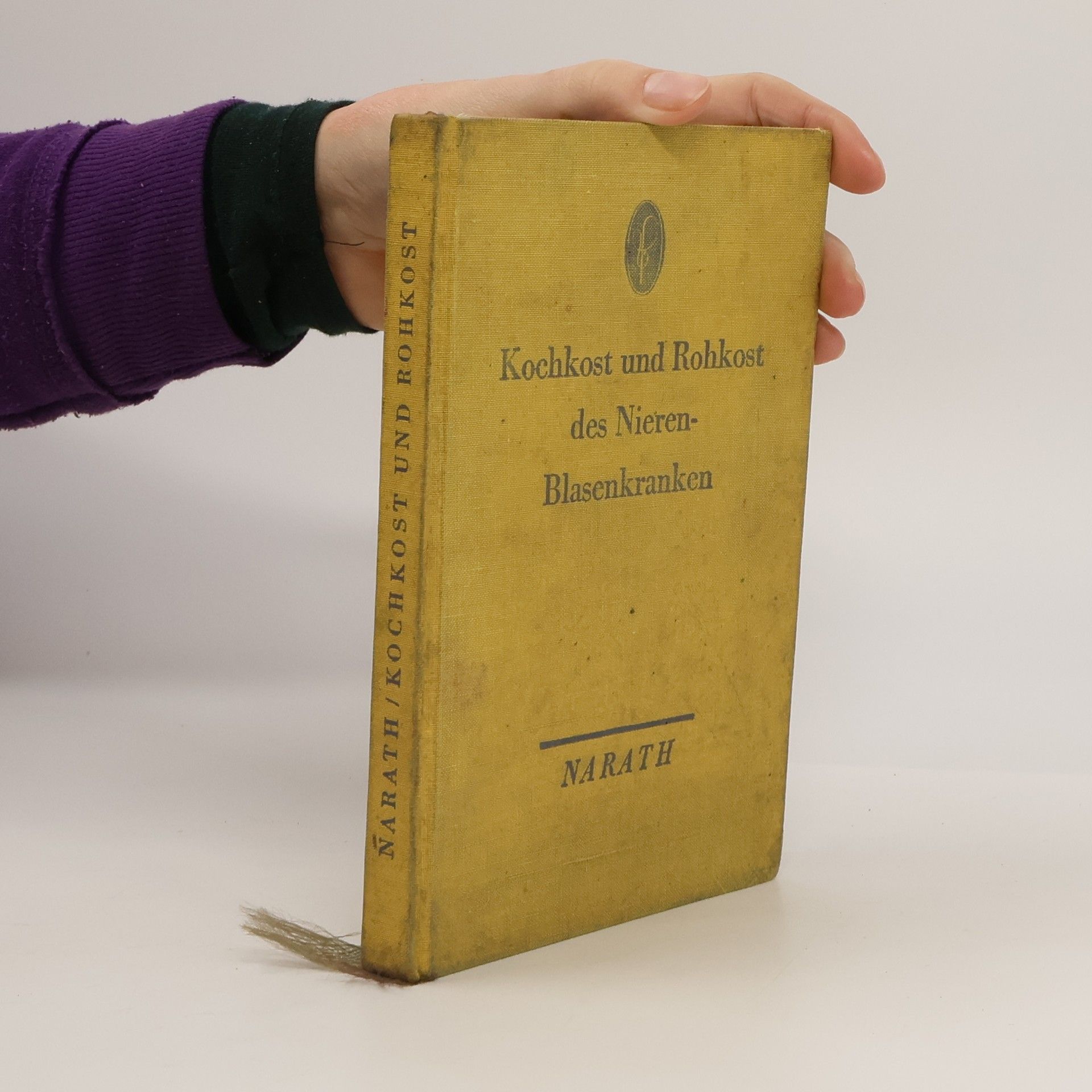 Alfred Narath Die Kochkost und Rohkost des Nieren- und Blasenkranken