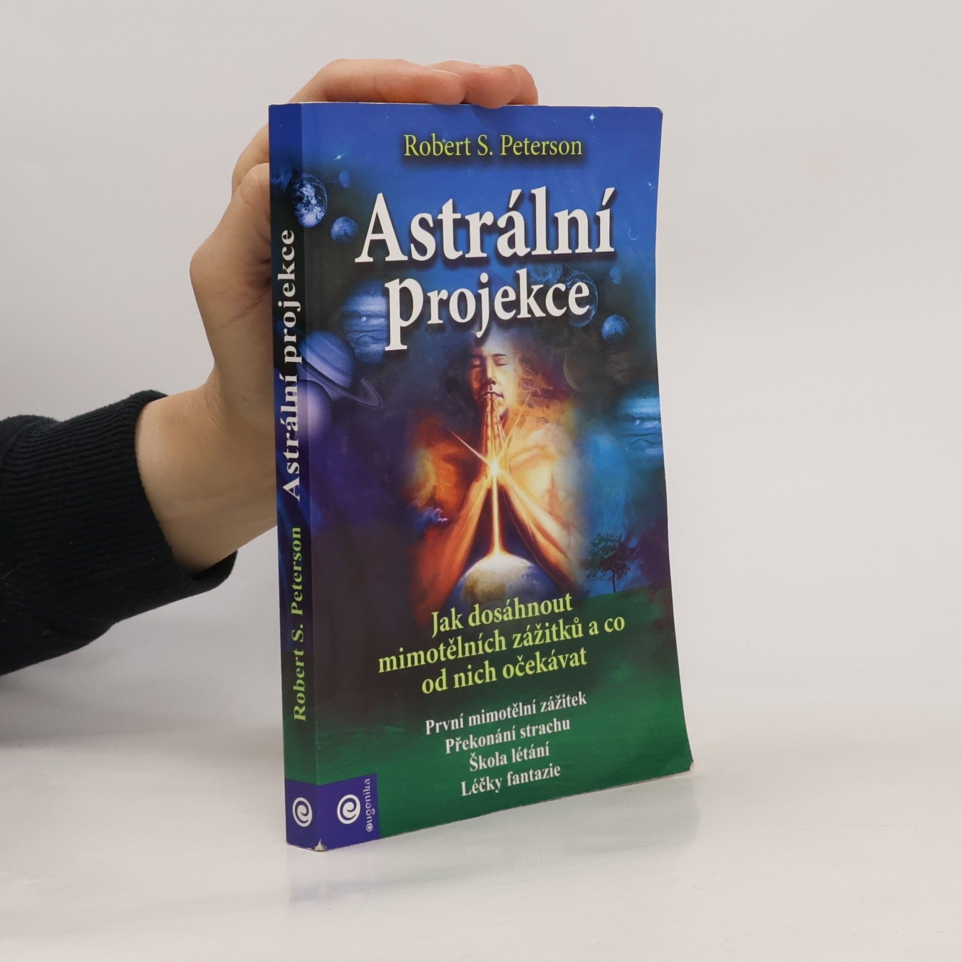 Robert Robert S. Peterson Astrální projekce : jak dosáhnout mimotělních zážitků a co od nich očekávat