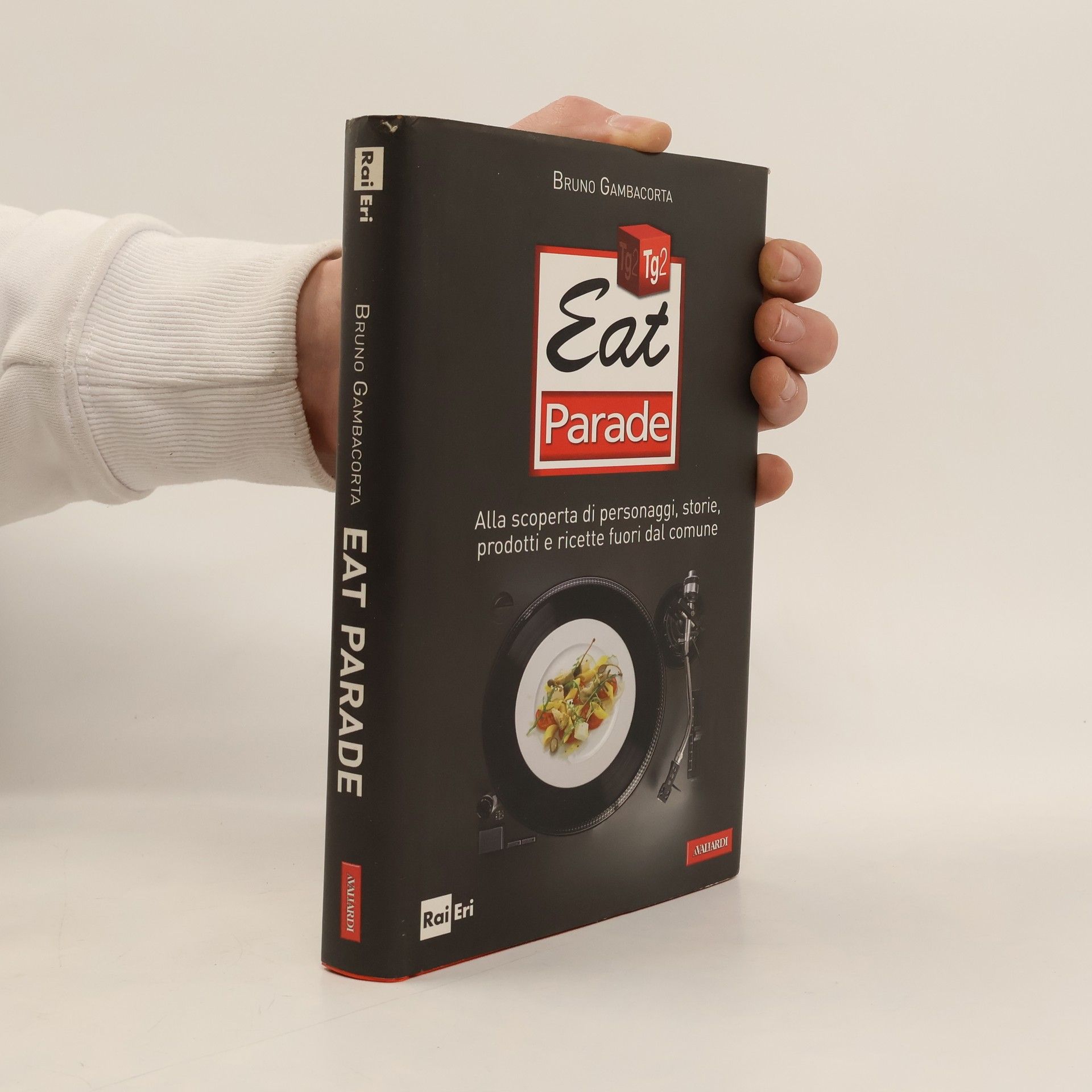 Bruno Gambacorta Eat Parade. Alla scoperta di personaggi, storie, prodotti e ricette fuori dal comune