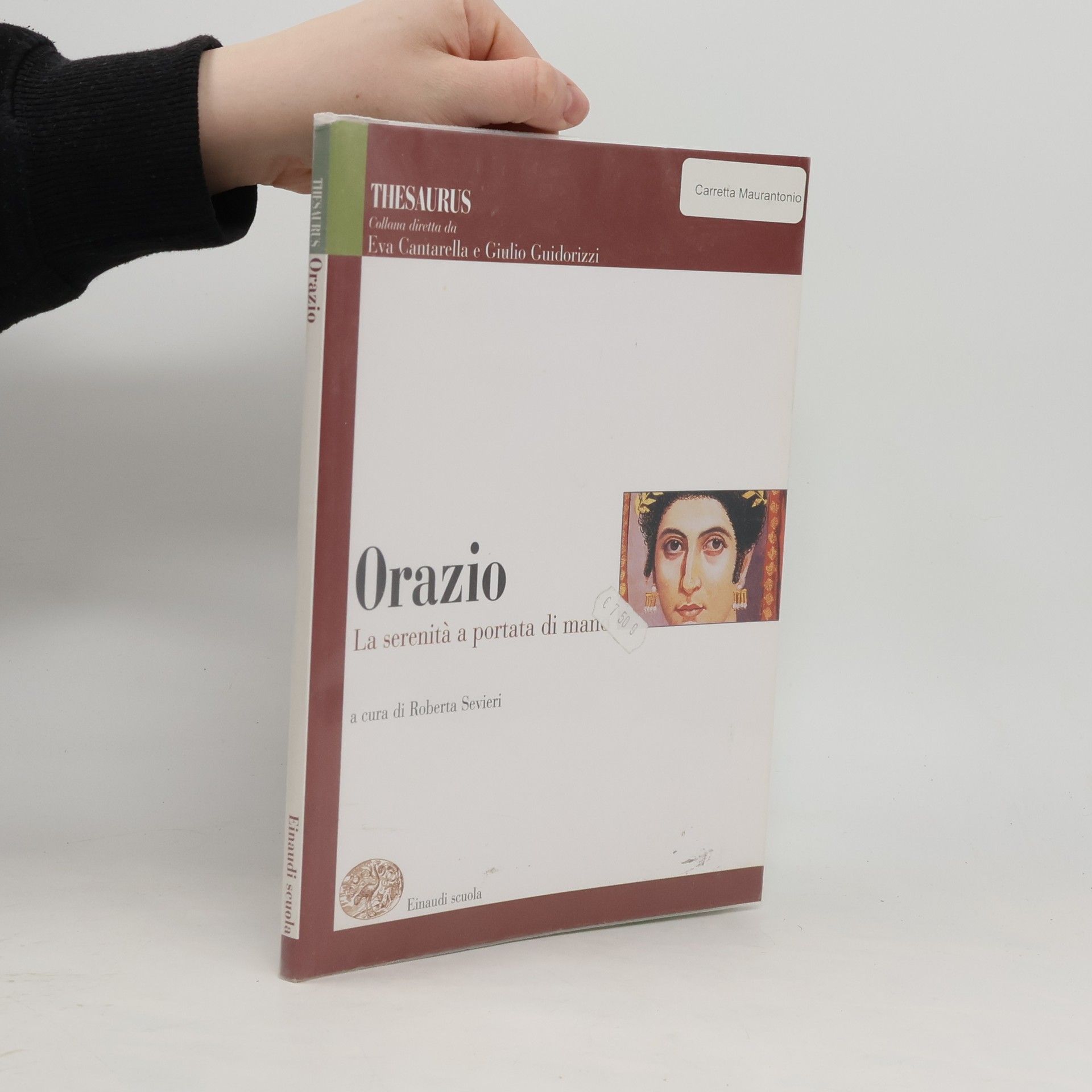 Eva Cantarella Thesaurus. Orazio. La serenità a portata di mano. Per le scuole superiori