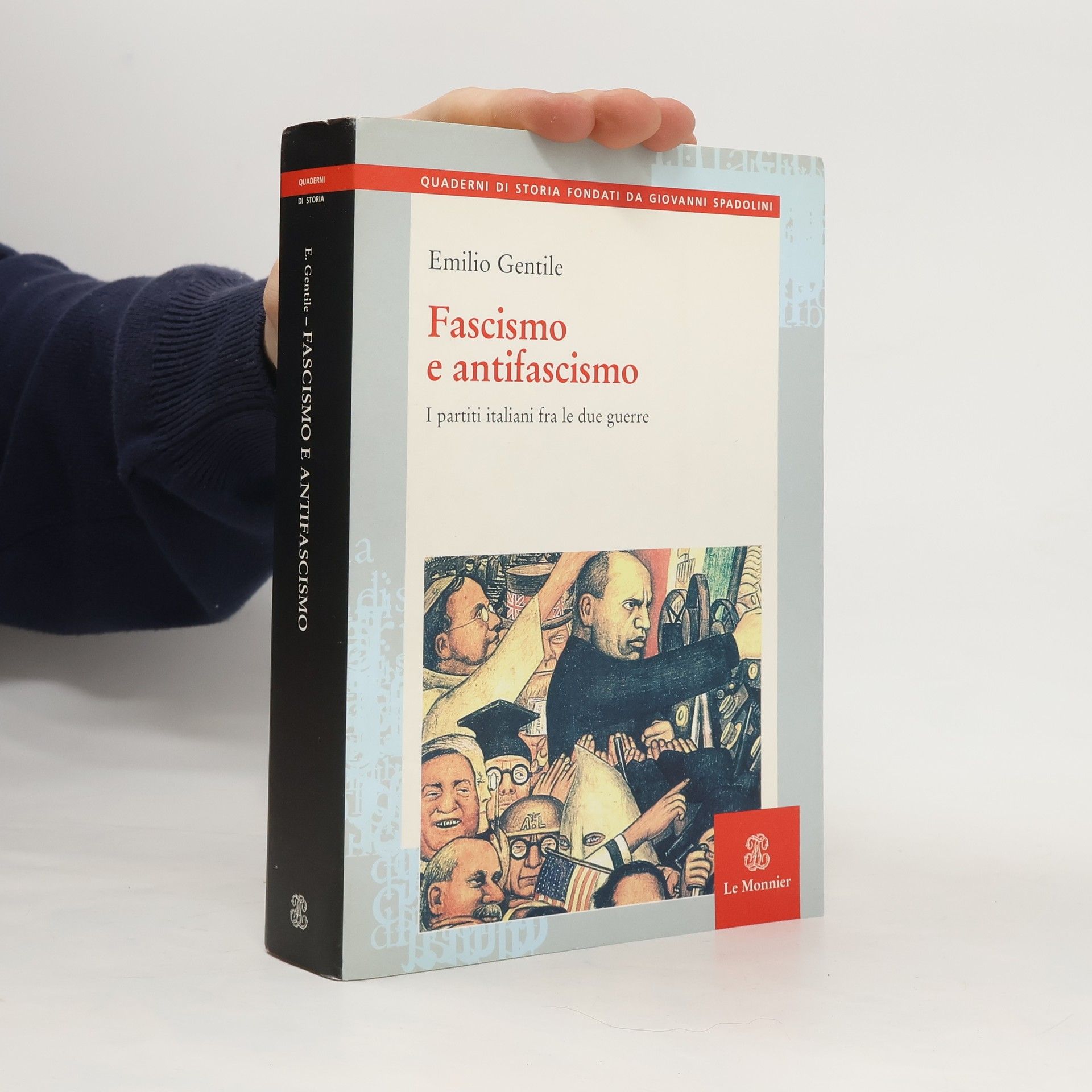 Emilio Gentile Quaderni di Storia fondati da Giovanni Spadolini: Fascismo e antifascismo. I partiti italiani tra le due guerre