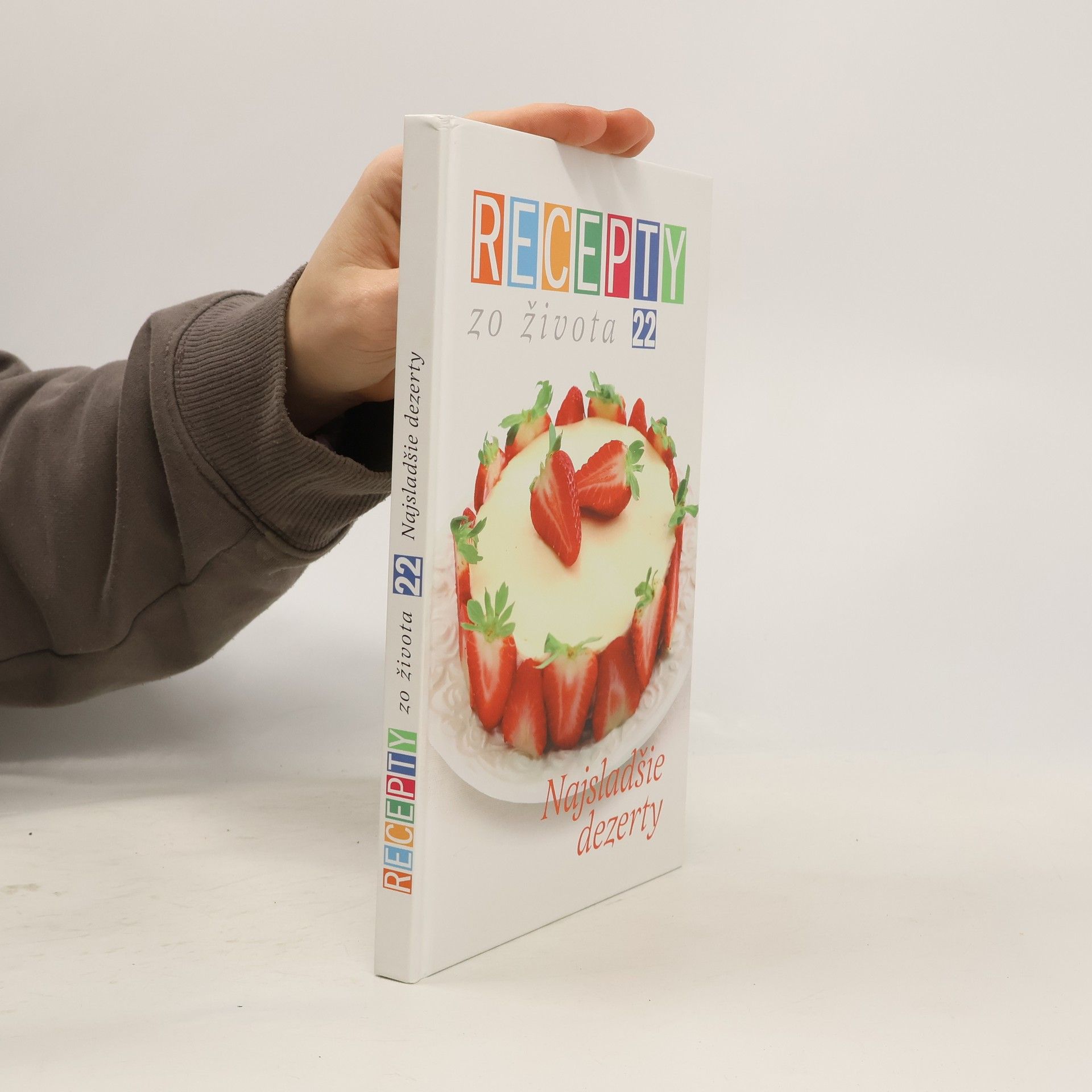 Kolektív autorov Recepty zo života 22: Nejsladšie dezerty