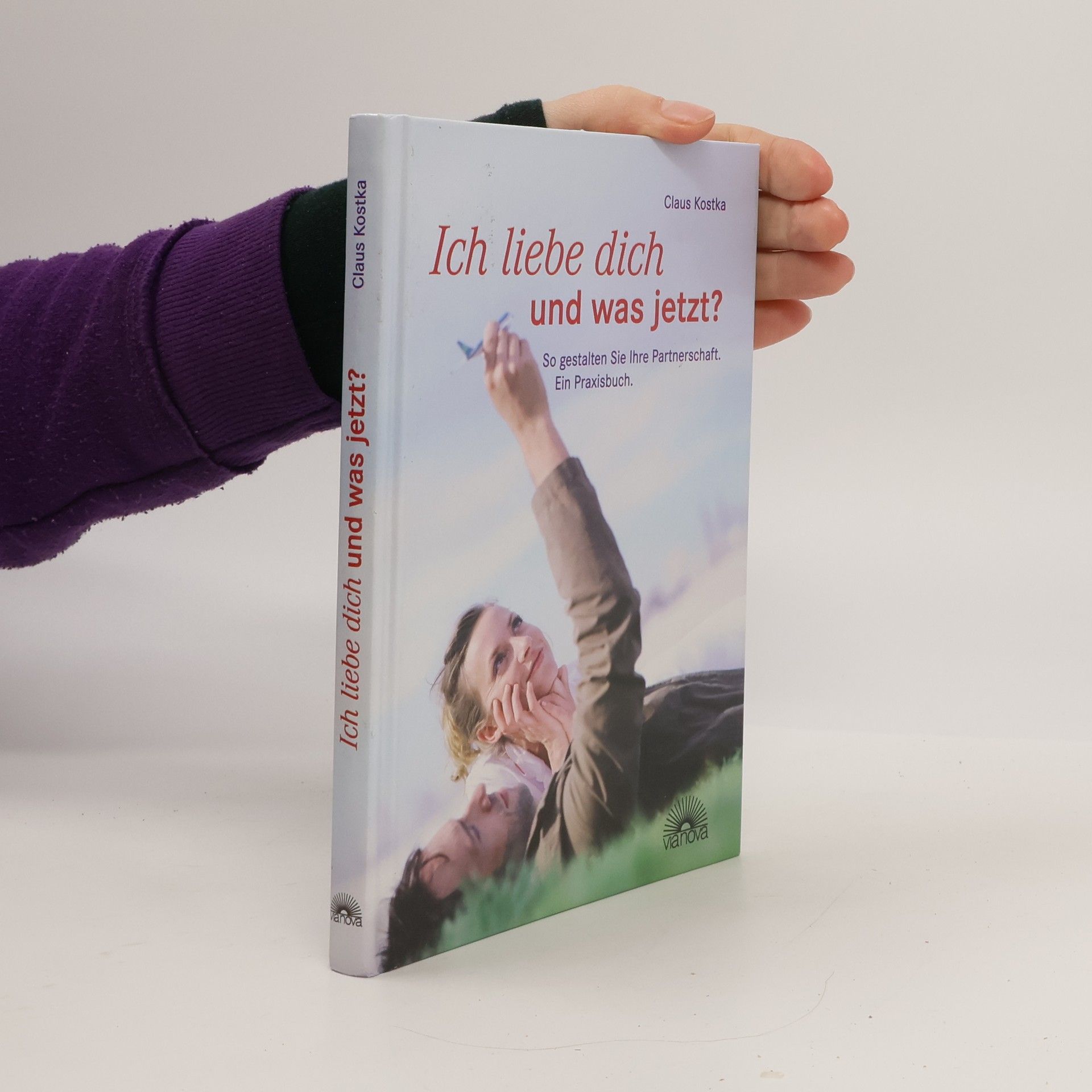 Claus Kostka Ich liebe dich und was jetzt?