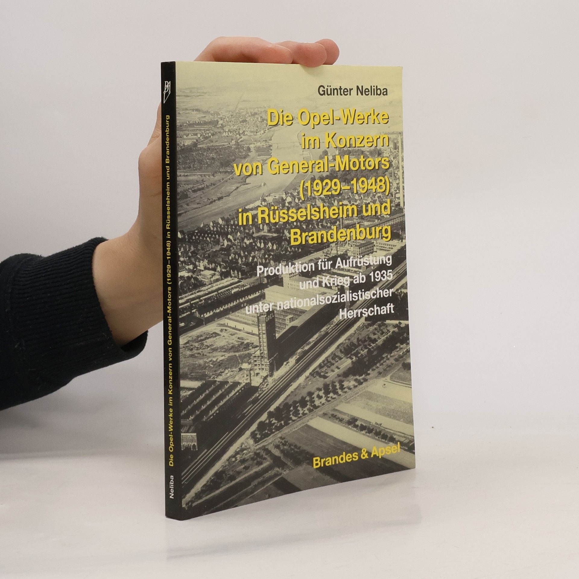 Günter Neliba Die Opel-Werke im Konzern von General Motors (1929-1948) in Rüsselsheim und Brandenburg