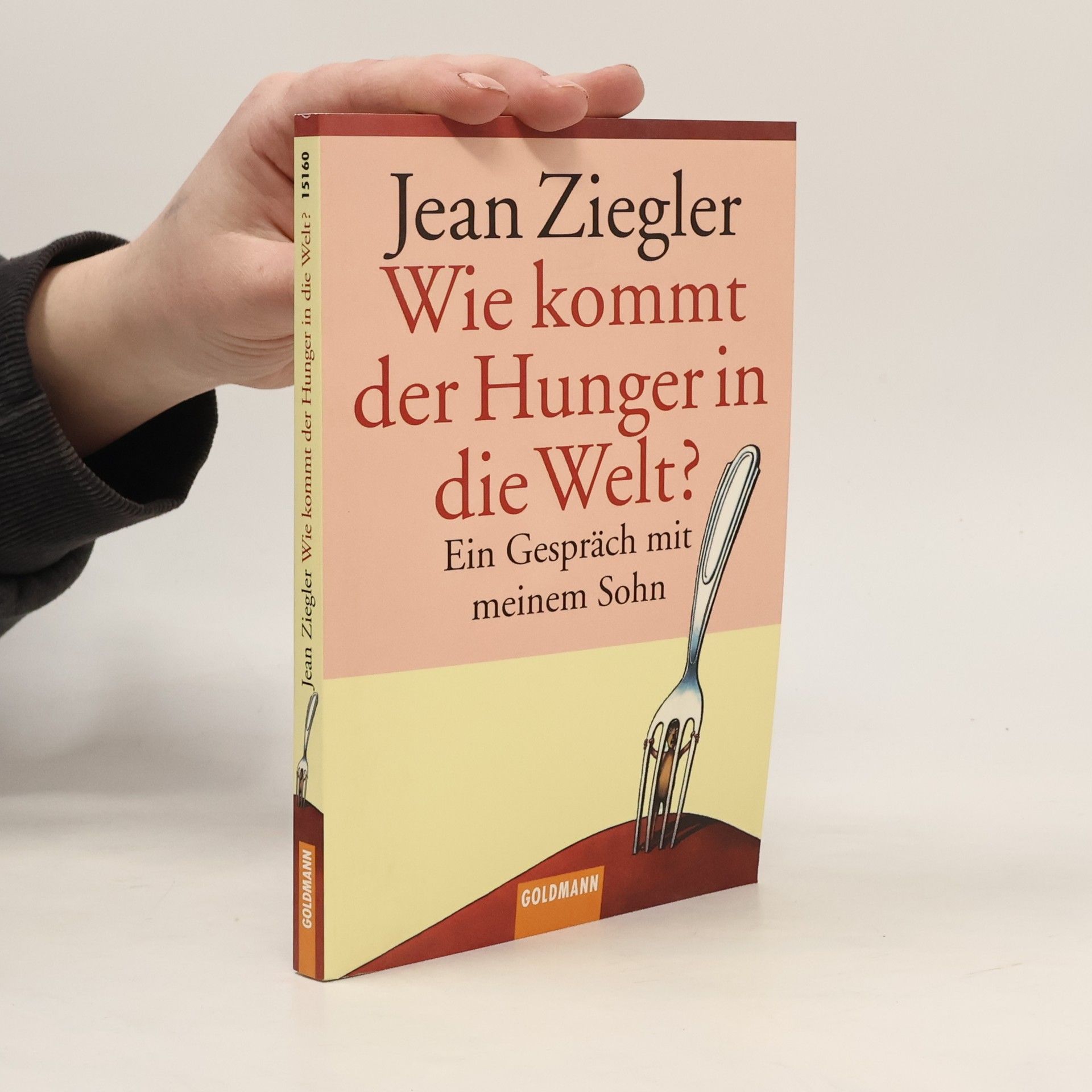 Jean Ziegler Wie kommt der Hunger in die Welt?