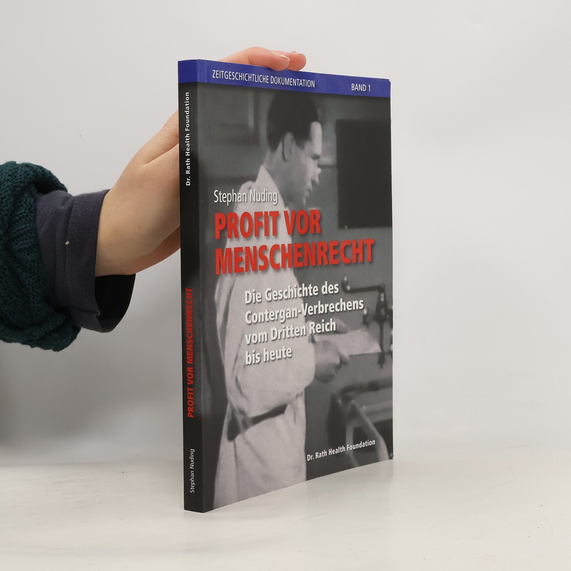 Zeitgeschichtliche Dokumentation - 1: Profit vor Menschenrecht: Die Geschichte des Contergan-Verbrechens vom Dritten Reich bis heute