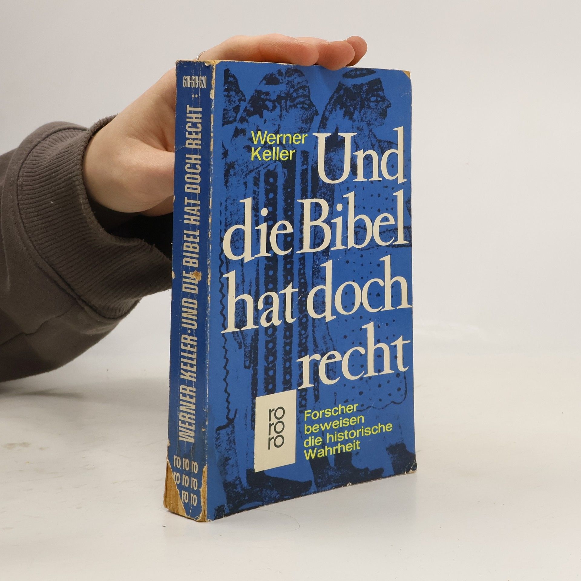 Werner Keller Und die Bibel hat doch Recht. Forscher Beweisen die historische Wahrheit