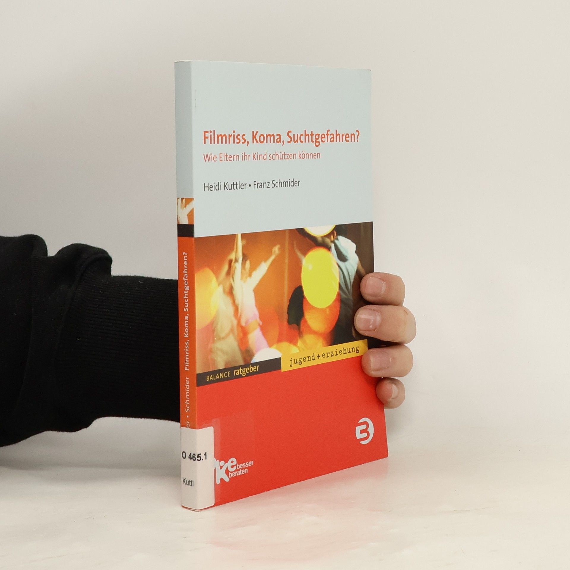 Heidi Kuttler BALANCE Ratgeber - Jugend + Erziehung: Filmriss, Koma, Suchtgefahren?