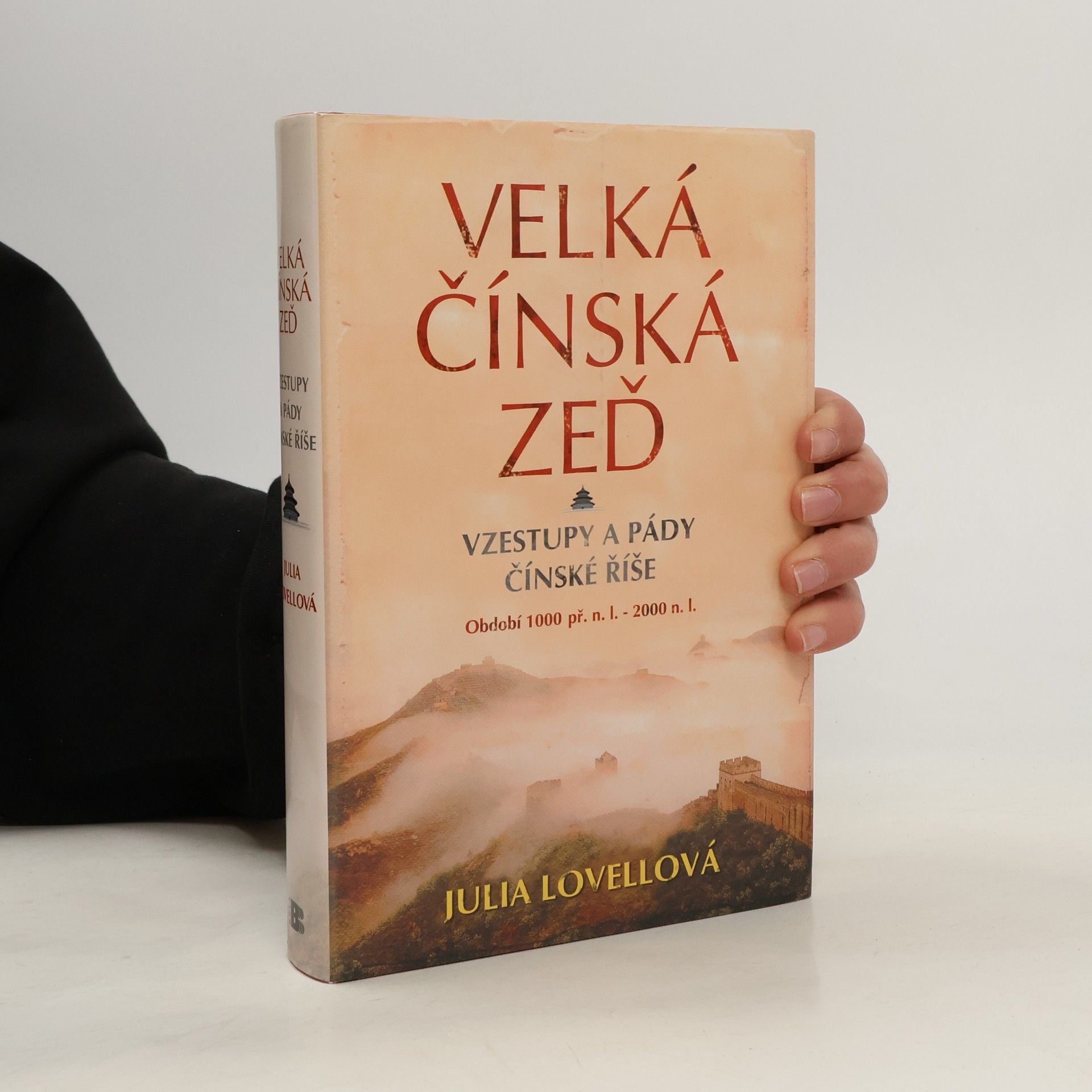 Julia Lovell Velká čínská zeď. Vzestupy a pády Čínské říše