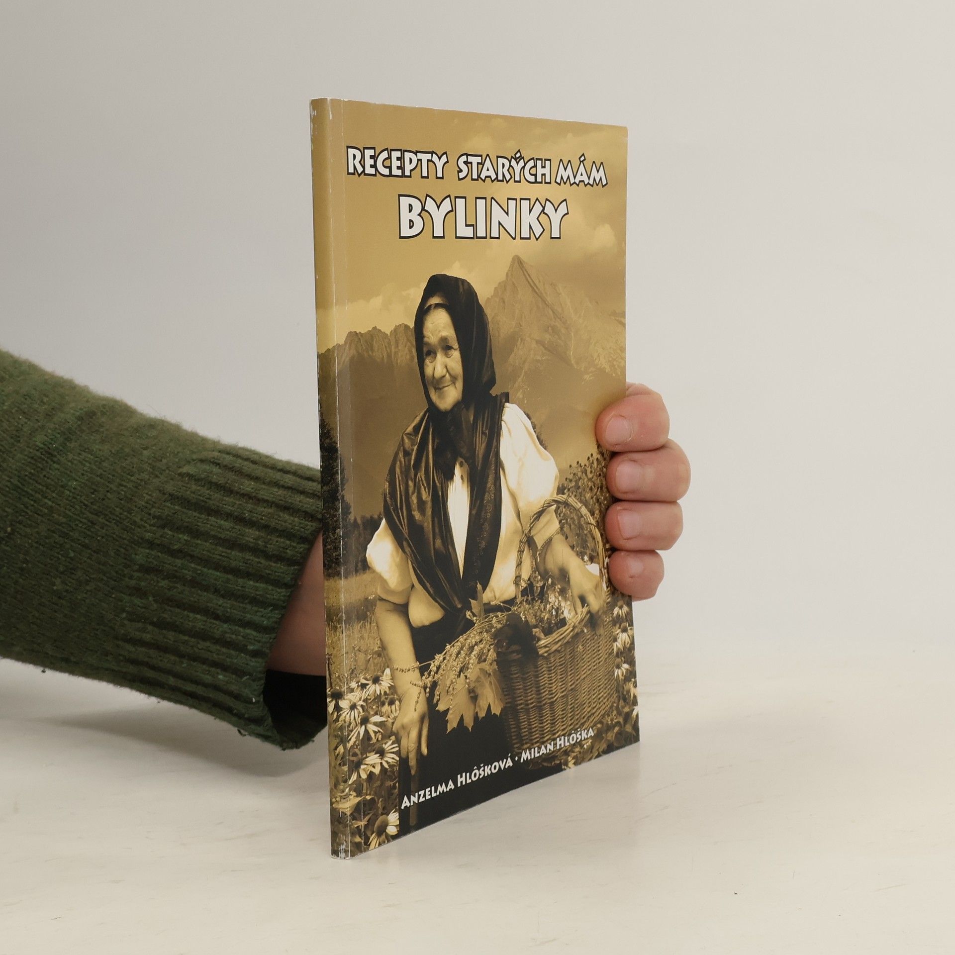 Milan Hlôška Anzelma Hlôšková Recepty starých mám - bylinky