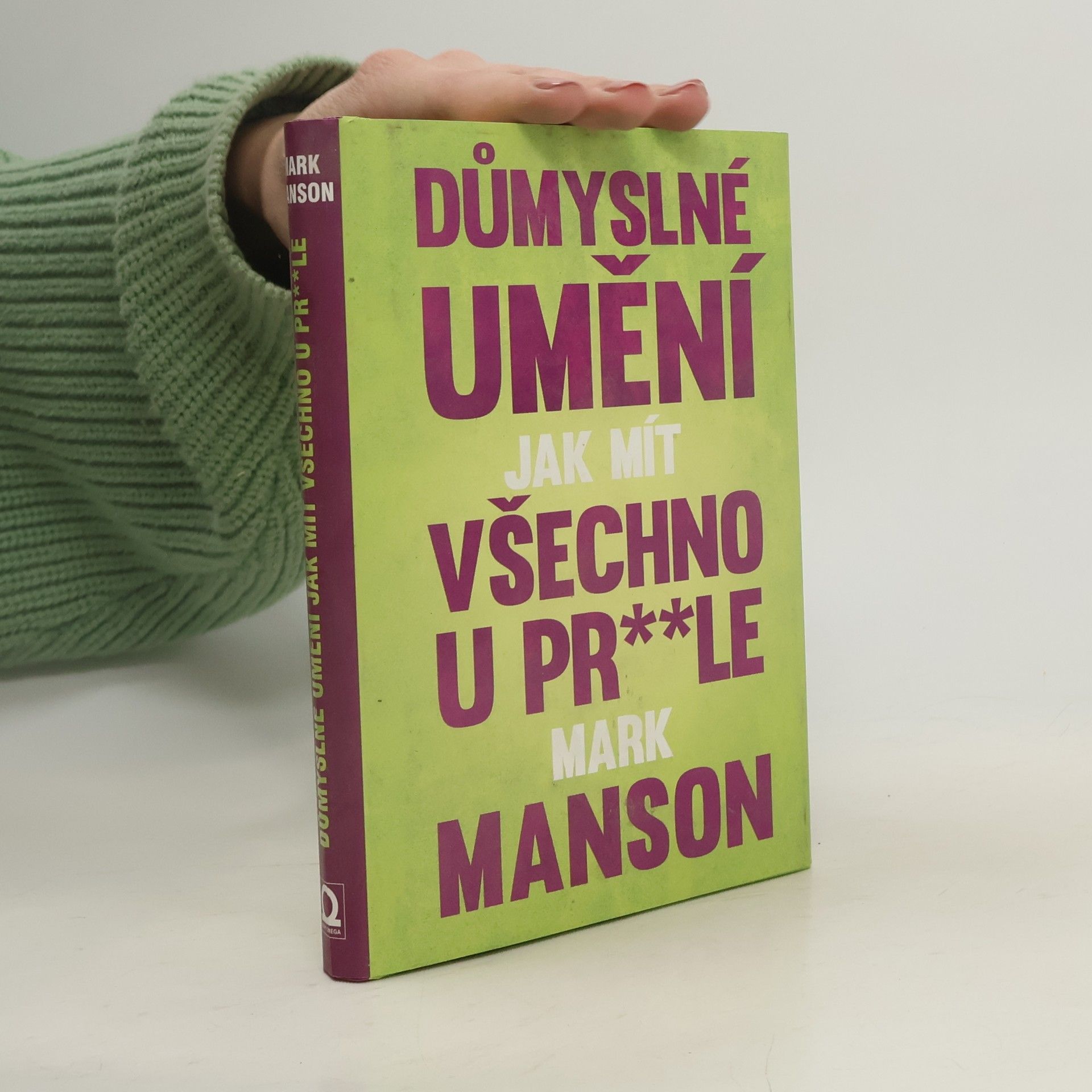 Mark Manson Důmyslné umění, jak mít všechno u pr**le