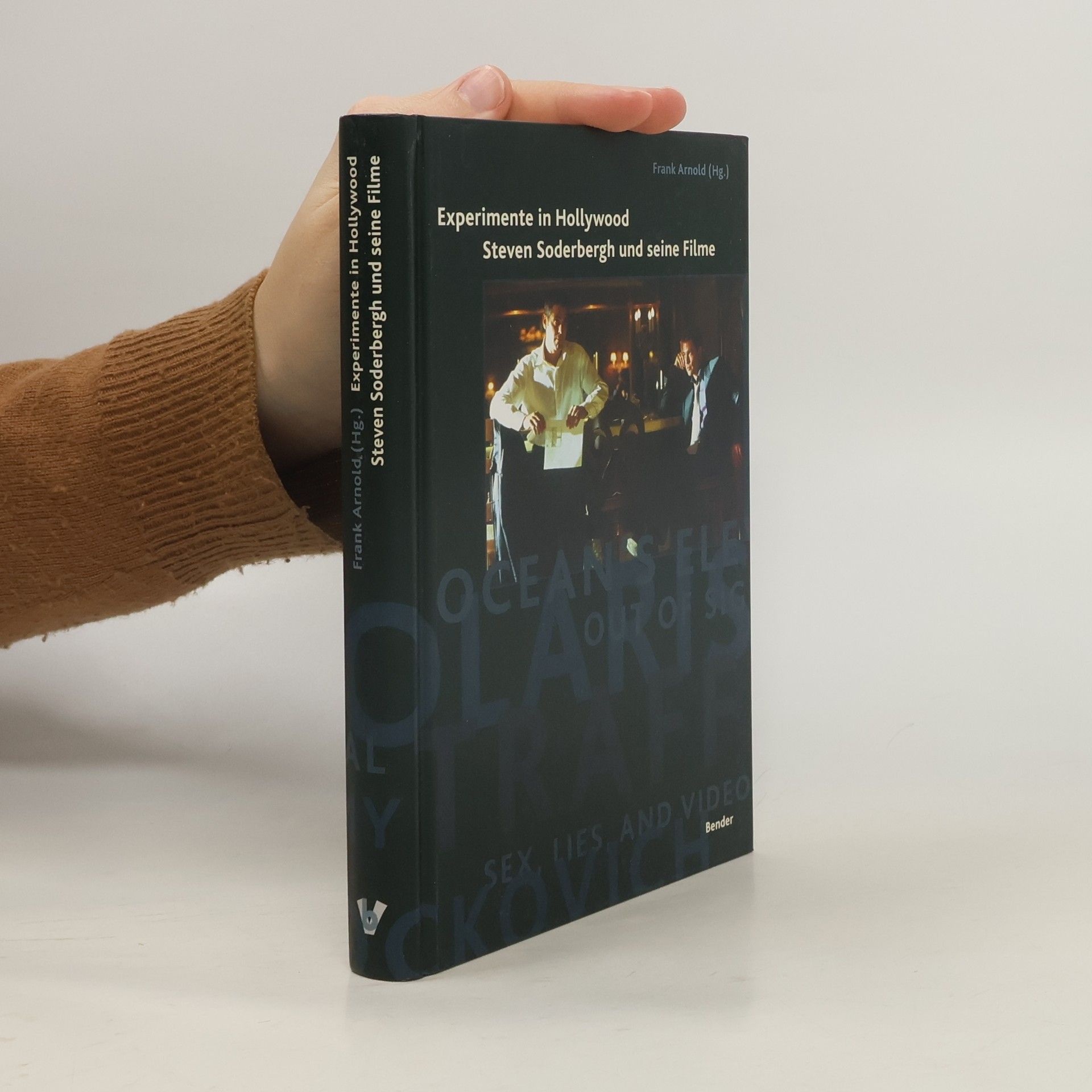 Frank Arnold Experimente in Hollywood - Steven Soderbergh und seine Filme
