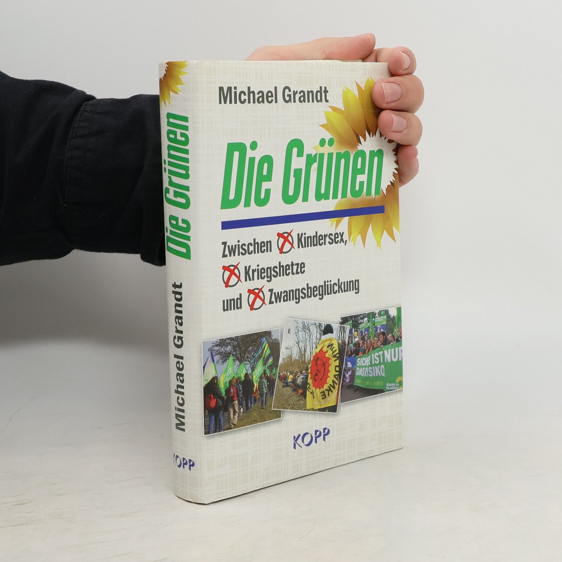 Michael Grandt Die Gruenen : Zwischen Kindersex, Kriegshetze und Zwangsbeglueckung