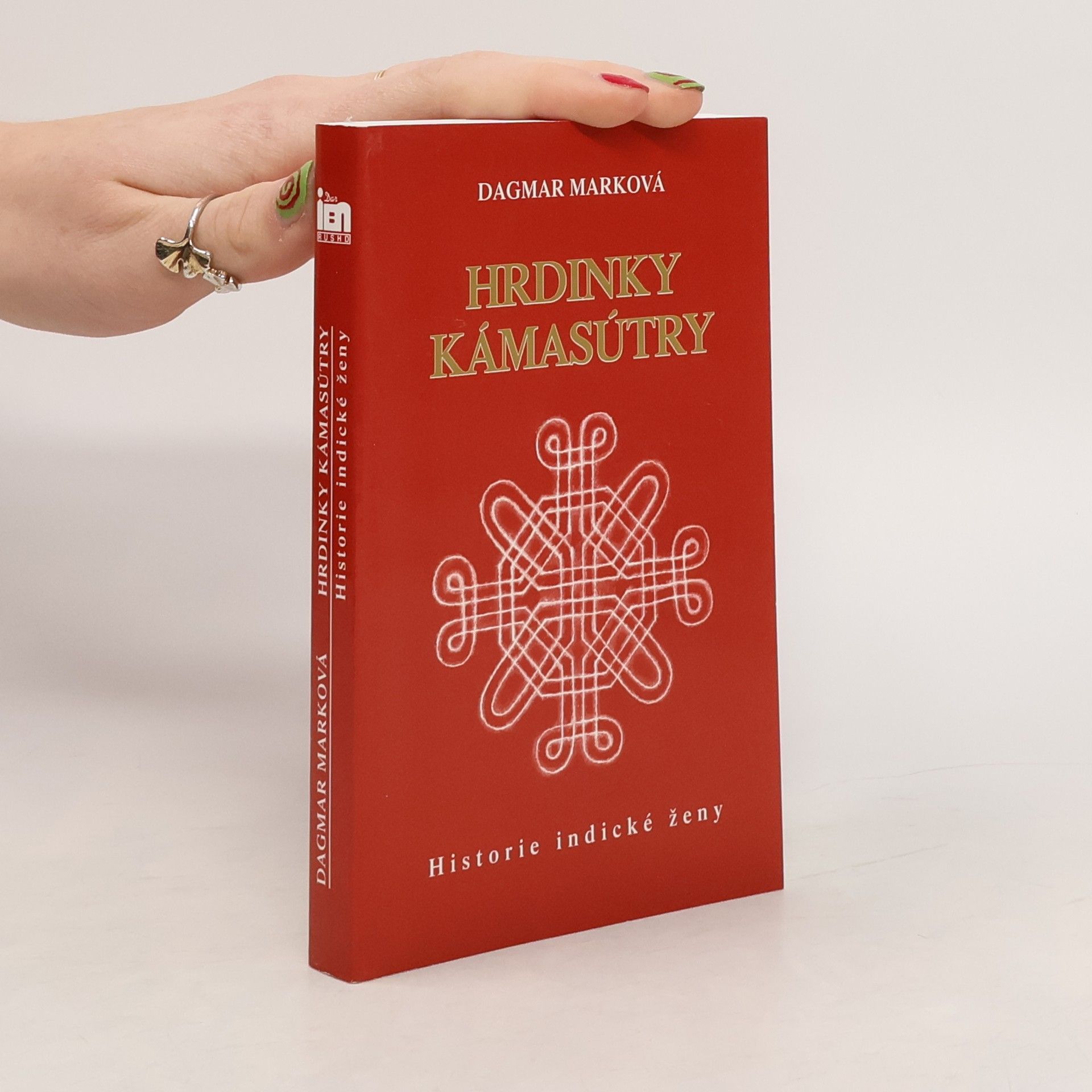 Dagmar Marková Hrdinky Kámasútry: Historie indické ženy