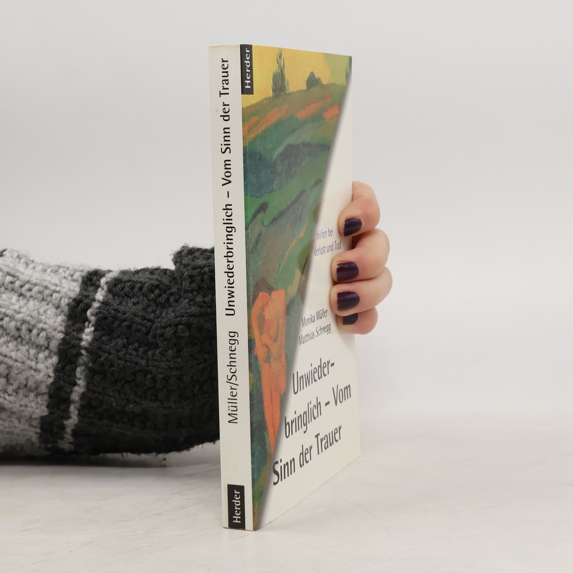 Monika Müller Unwiederbringlich - vom Sinn der Trauer
