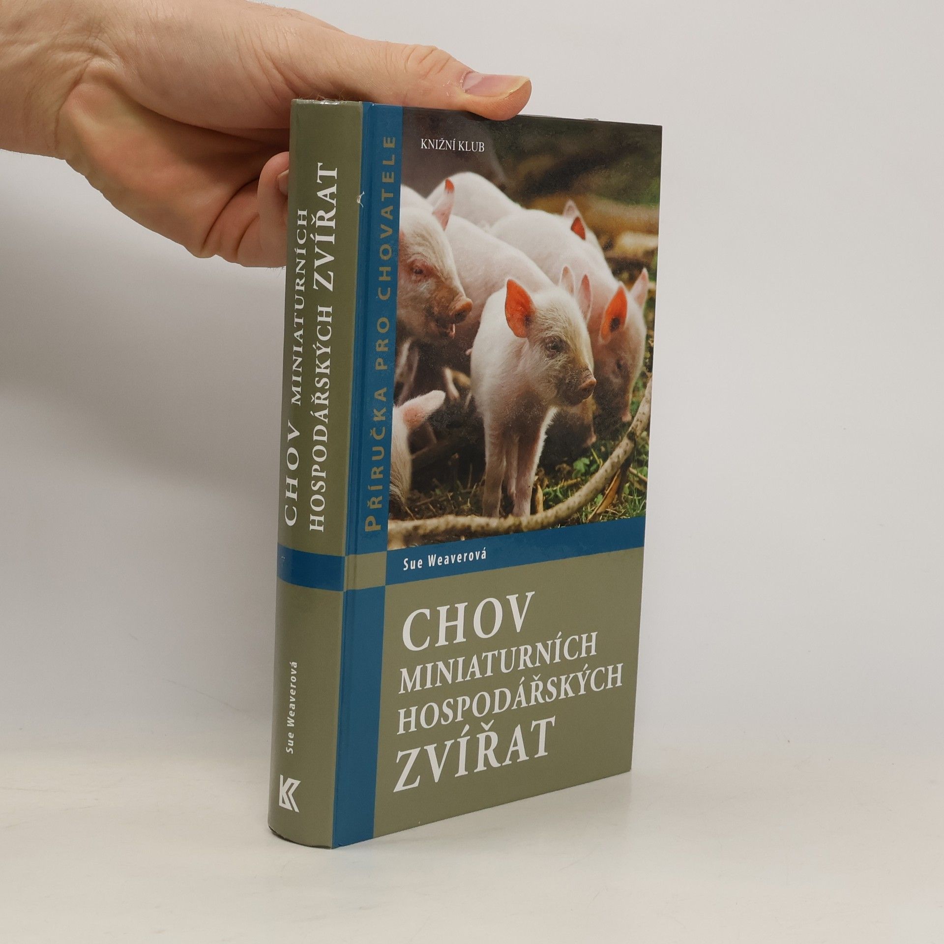Sue Weaver Chov miniaturních hospodářských zvířat. Zdraví, ošetřování, chov