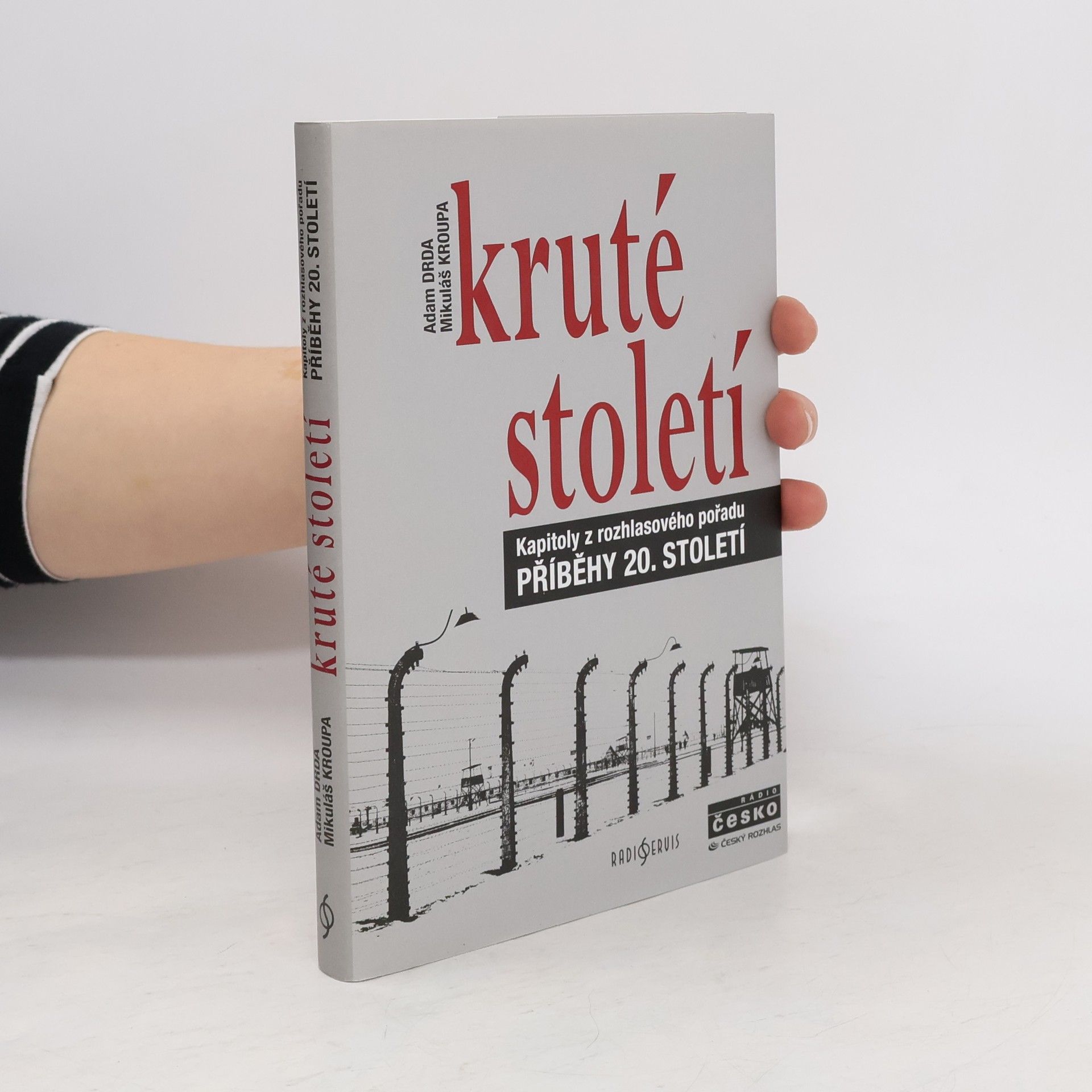 Mikuláš Kroupa Kruté století. Kapitoly z rozhlasového pořadu Příběhy 20. století