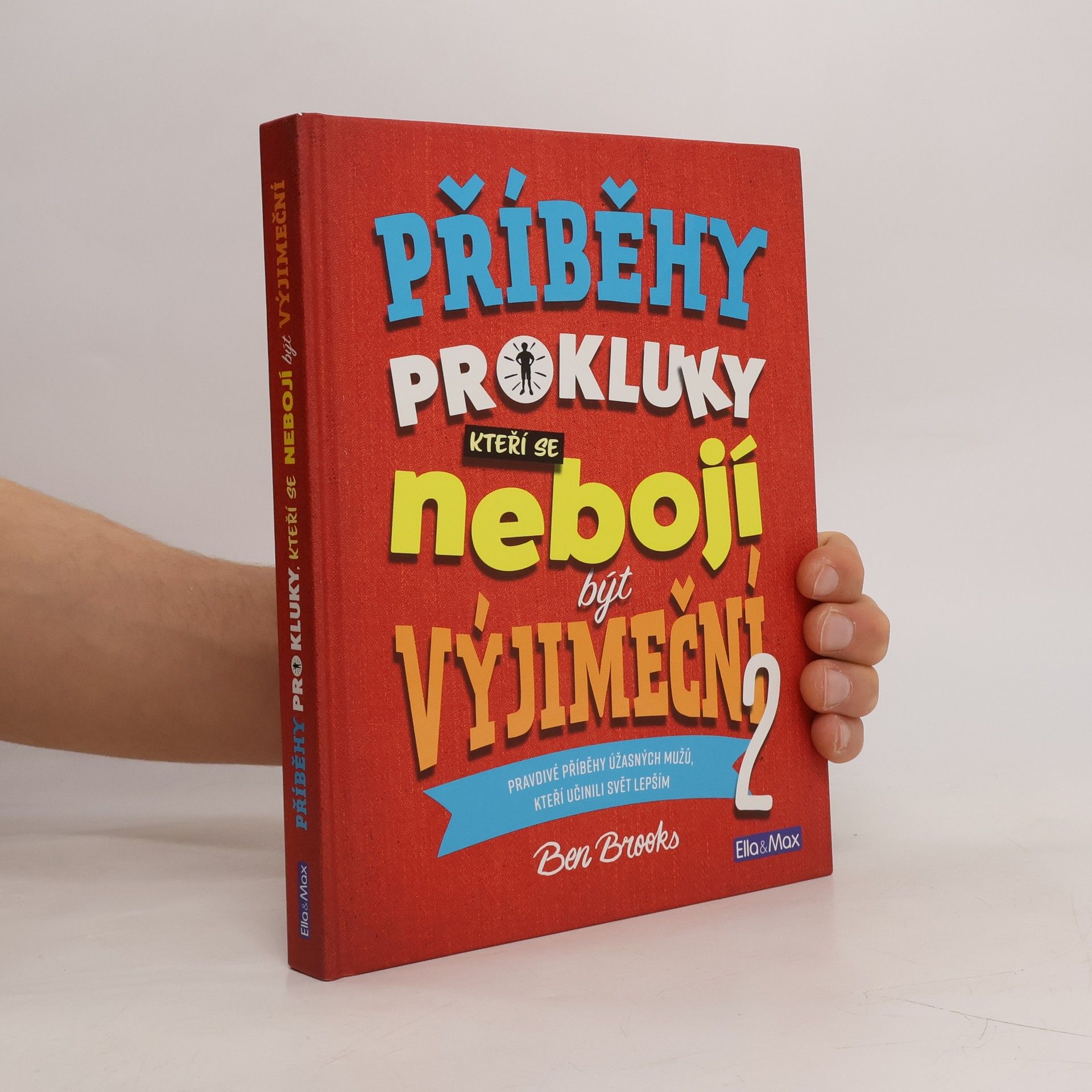 Příběhy pro kluky, kteří se nebojí být výjimeční : pravdivé příběhy úžasných mužů, kteří učinili svět lepším. 2