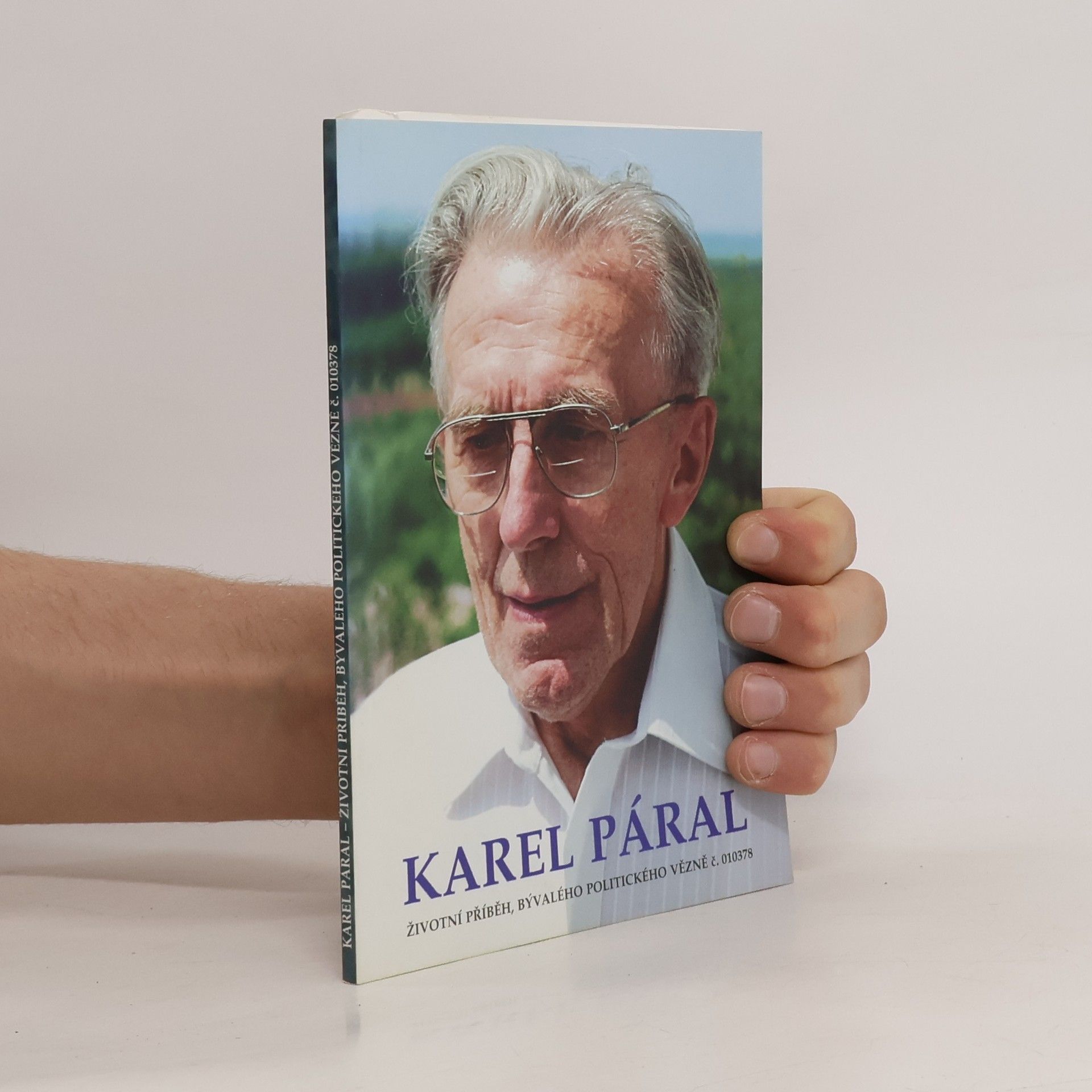 Karel Páral- životní příběh bývalého politického vězně č. 010378