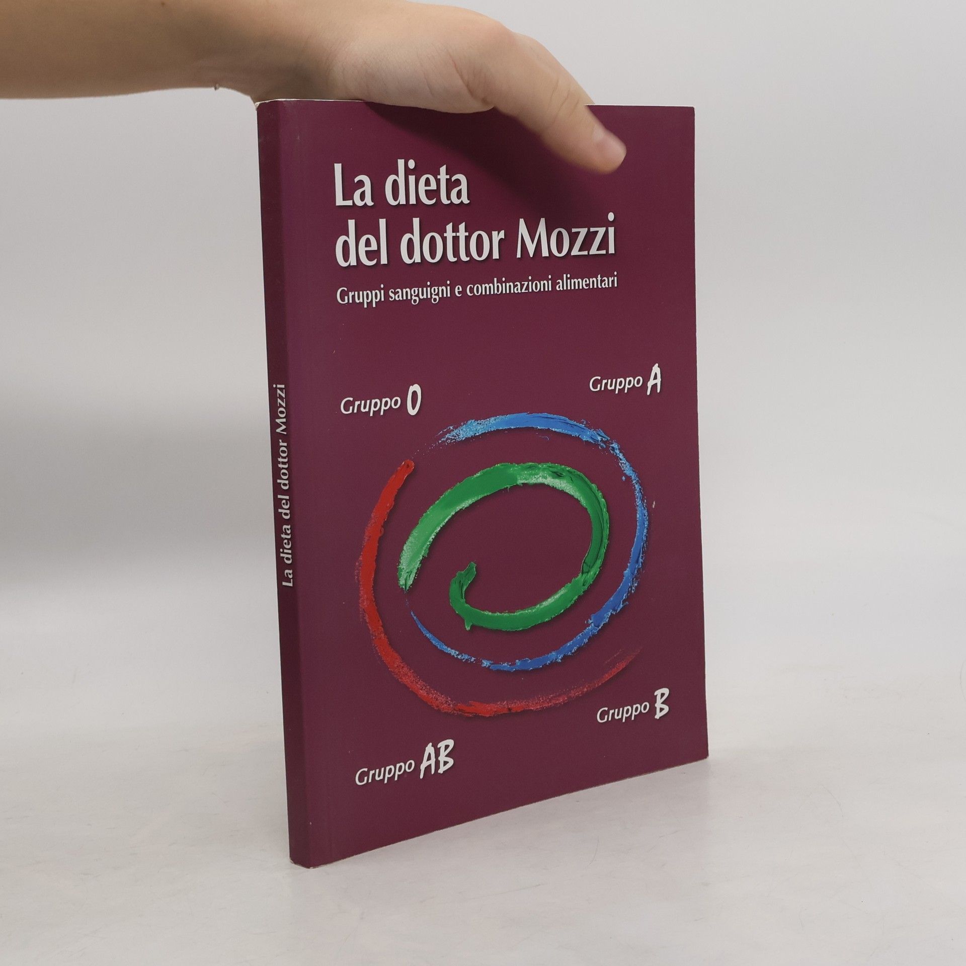 Pietro Mozzi La dieta del dottor Mozzi. Gruppi sanguigni e combinazioni alimentari