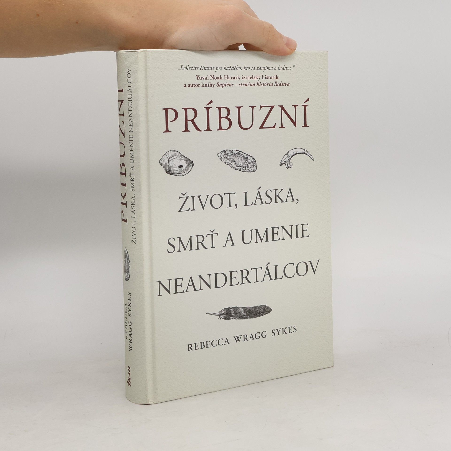 Rebecca Wragg Sykes Príbuzní. Život, láska, smrť a umenie neandertálcov