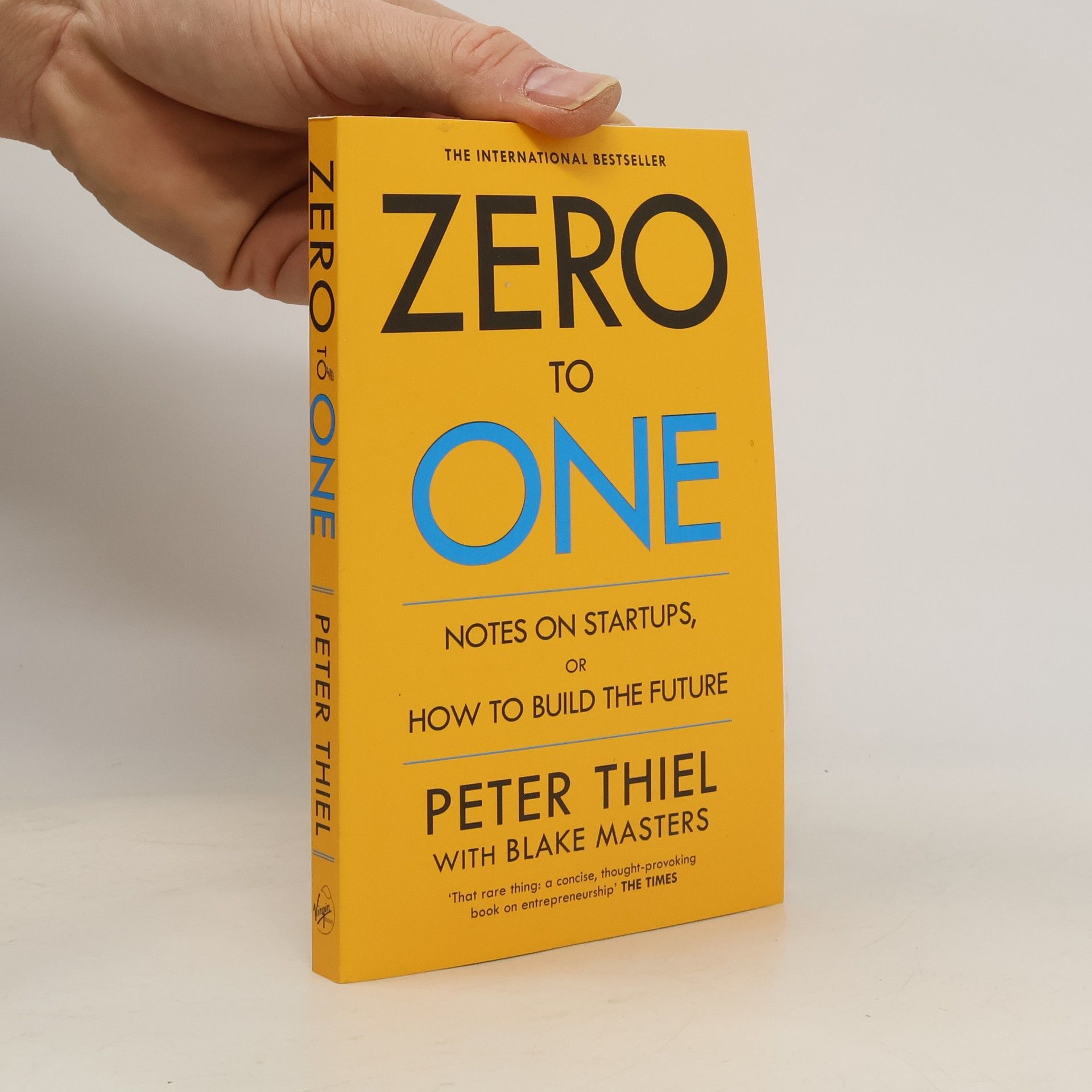Peter Thiel Zero to One. Notes on Startups, or How to Build the Future