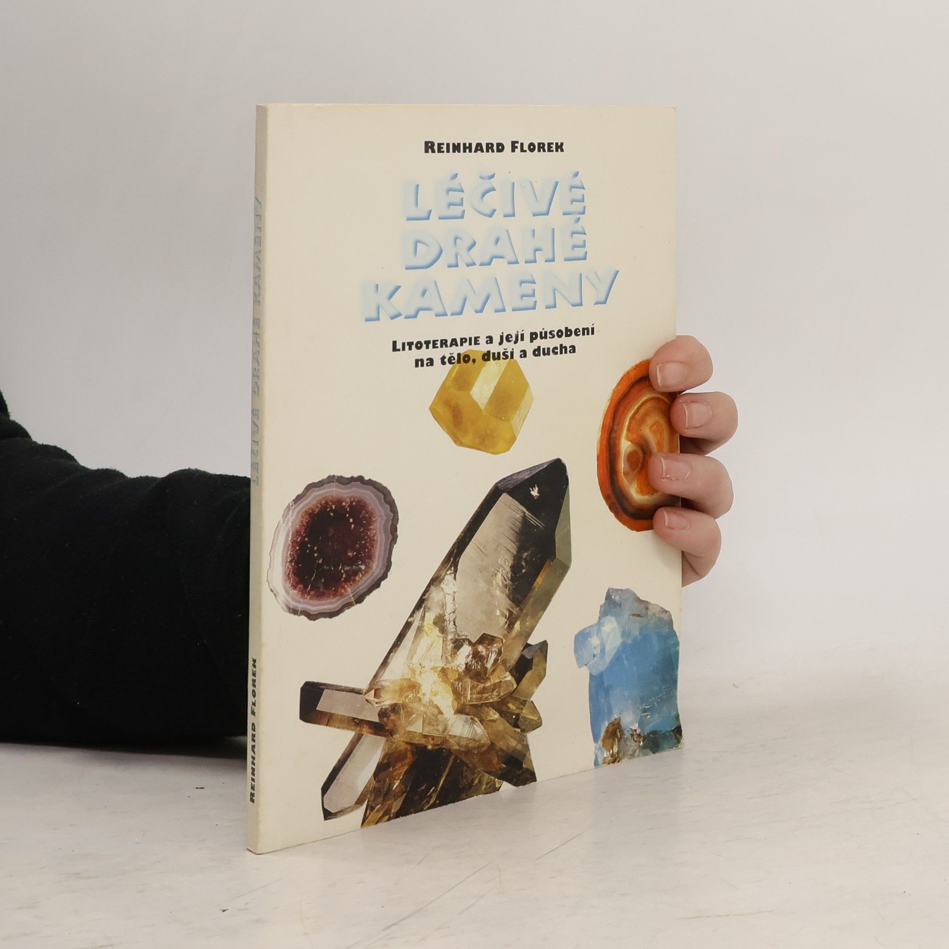 Léčivé drahé kameny. Litoterapie a její působení na tělo, duši a ducha