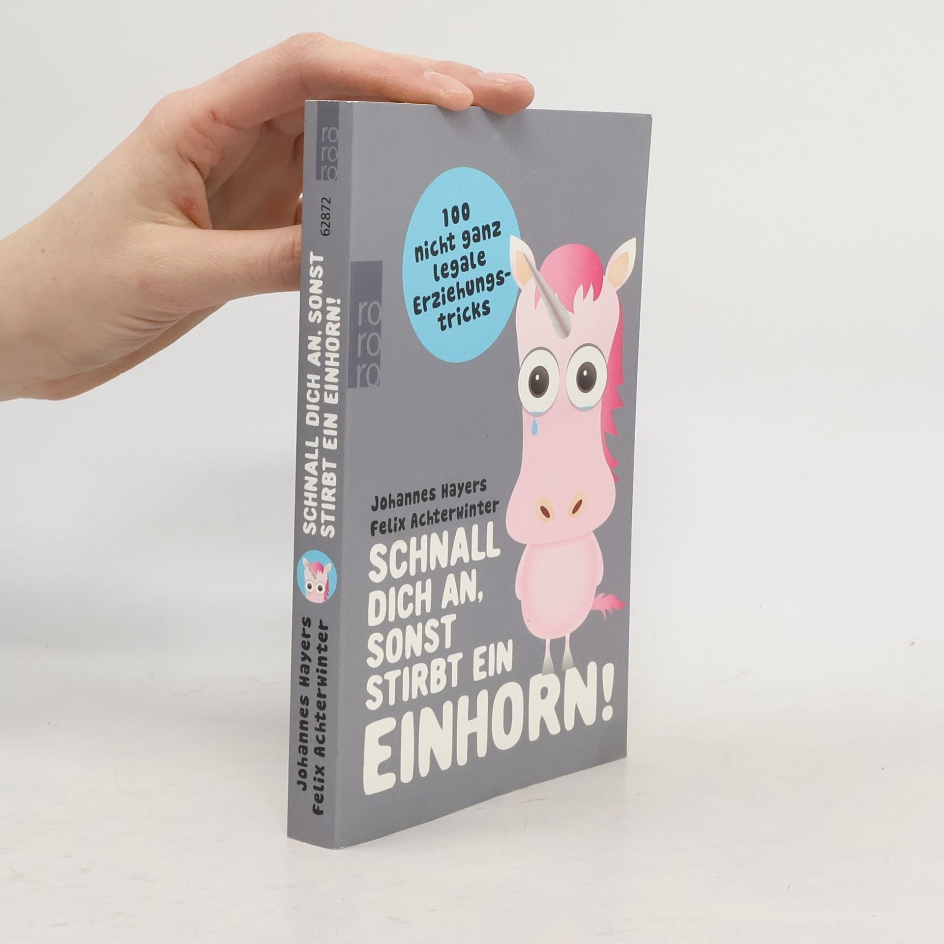 Johannes Hayers Schnall dich an, sonst stirbt ein Einhorn!