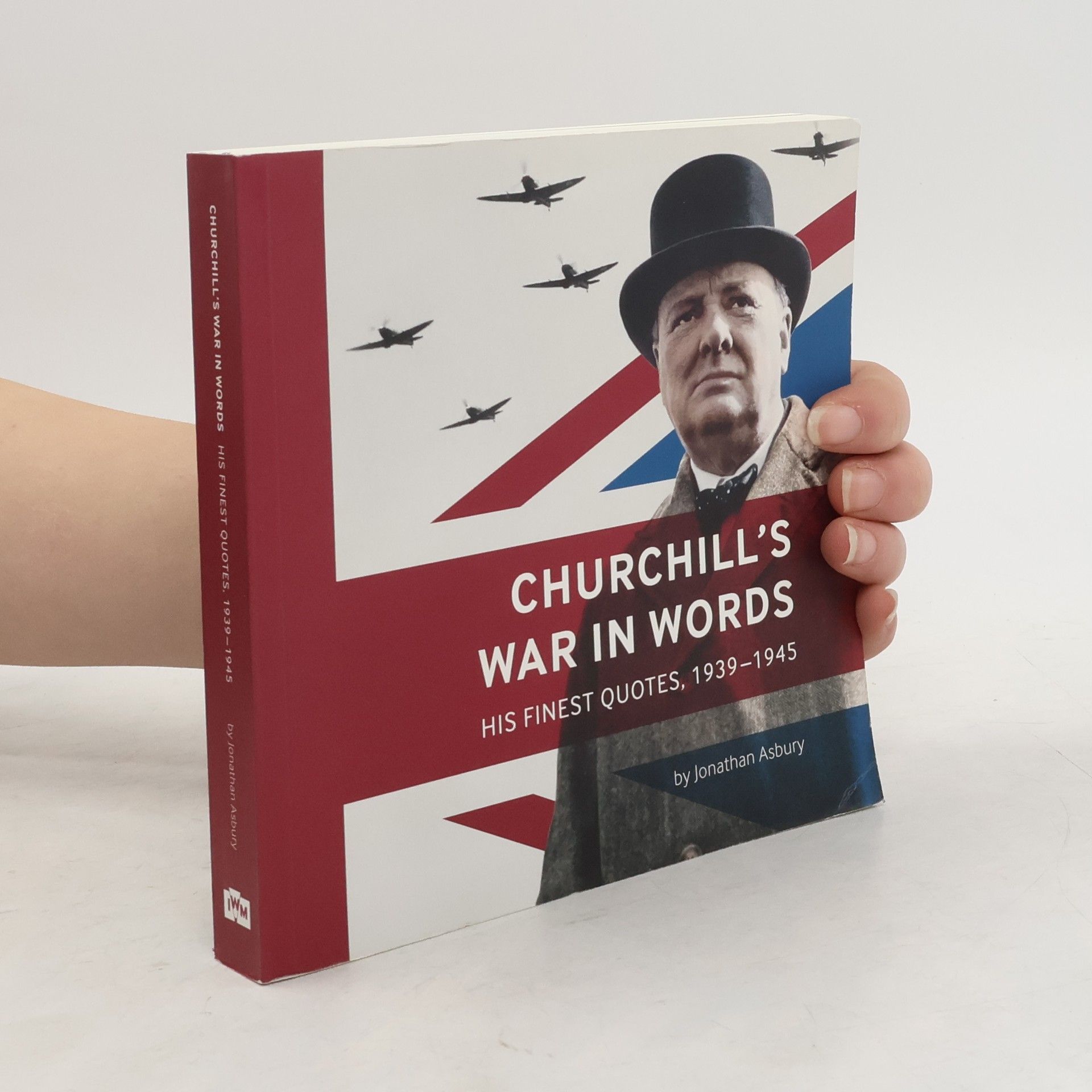 Churchills War in Words: His Finest Quotes, 1939-1945