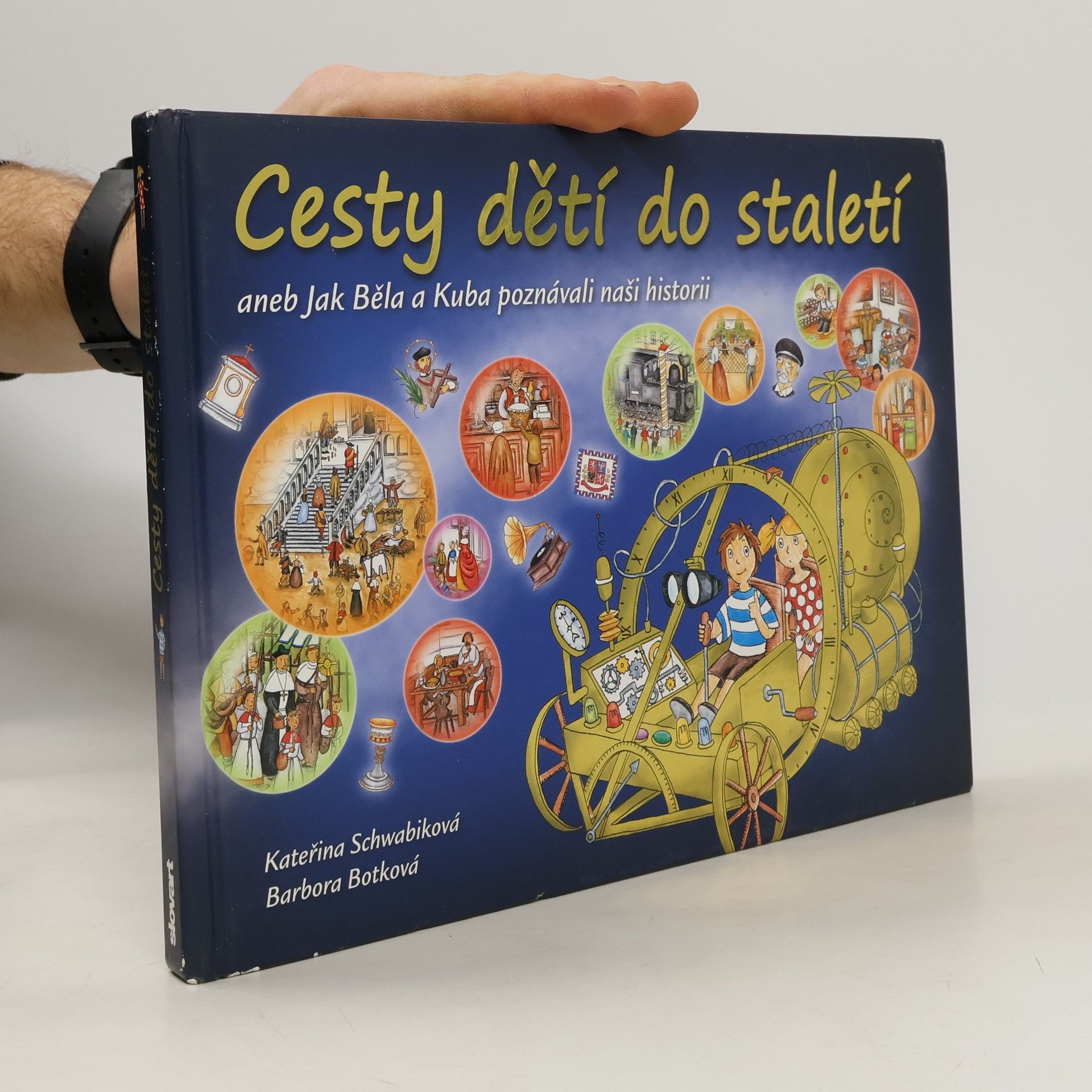 Schwabiková Kateřina Cesty dětí do staletí aneb Jak Běla a Kuba poznávali naši historii