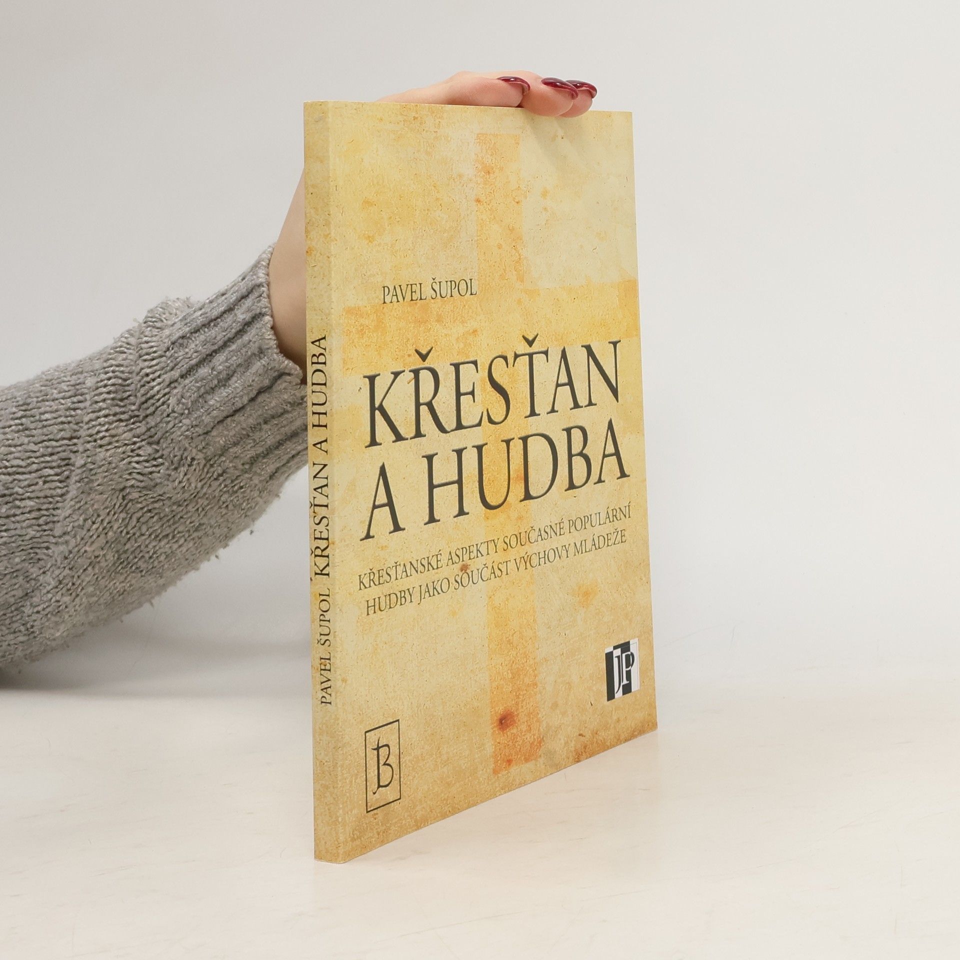 Pavel Šupol Křesťan a hudba : křesťanské aspekty současné populární hudby jako součást výchovy mládeže
