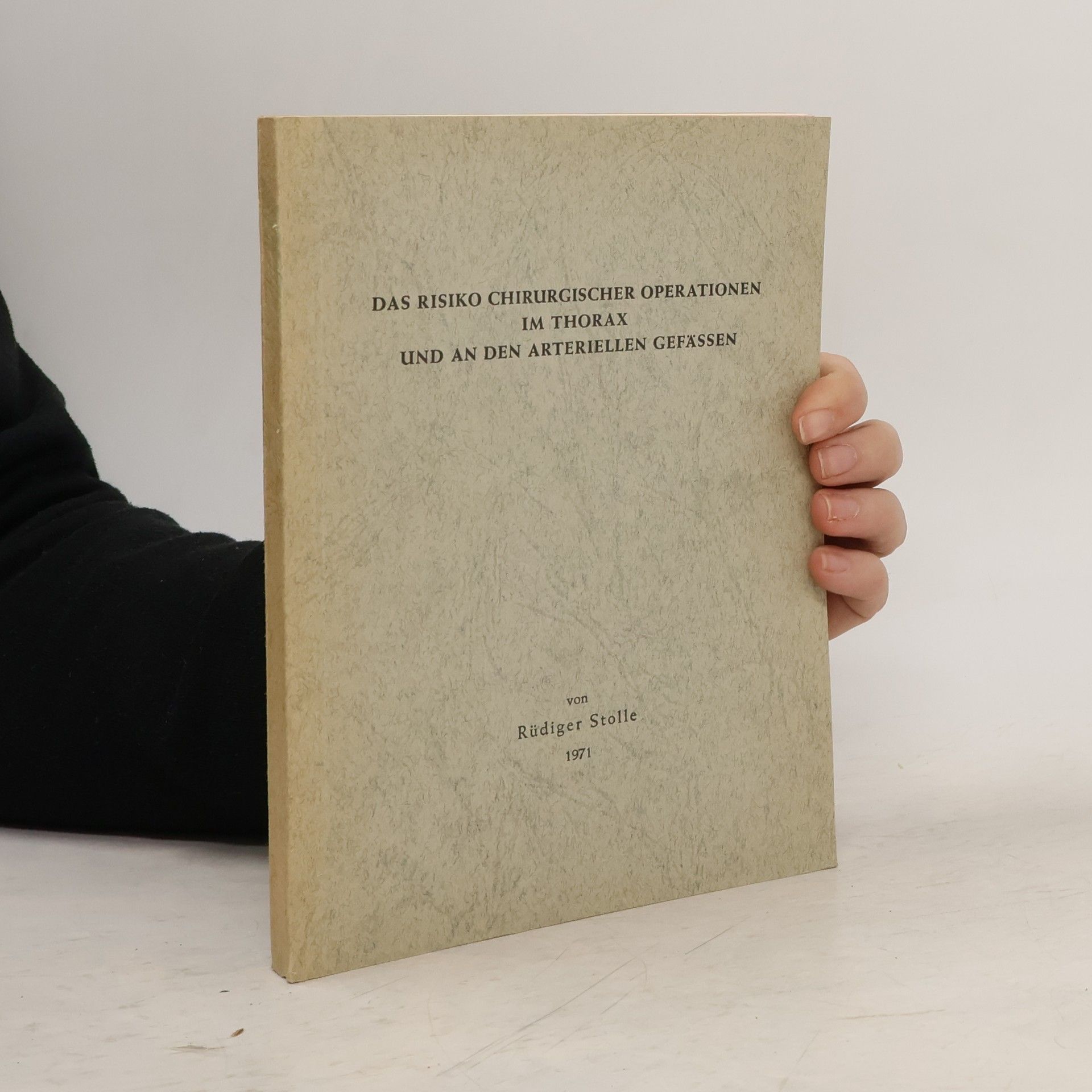Rüdiger Stolle Das Risiko chirurgischer Operationen im Thorax und an den arteriellen Gefässen