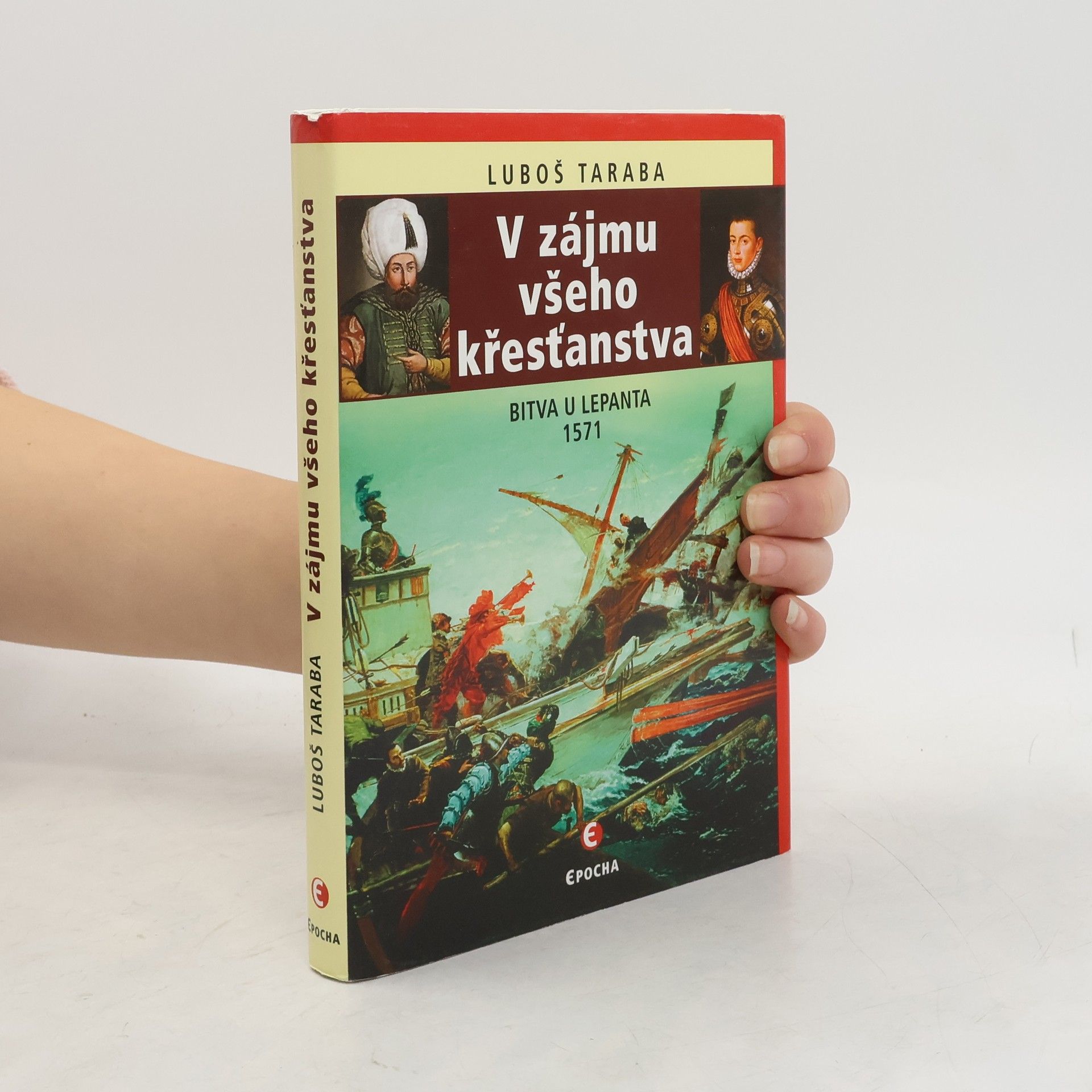 Luboš Taraba V zájmu všeho křesťanstva : bitva u Lepanta 1571