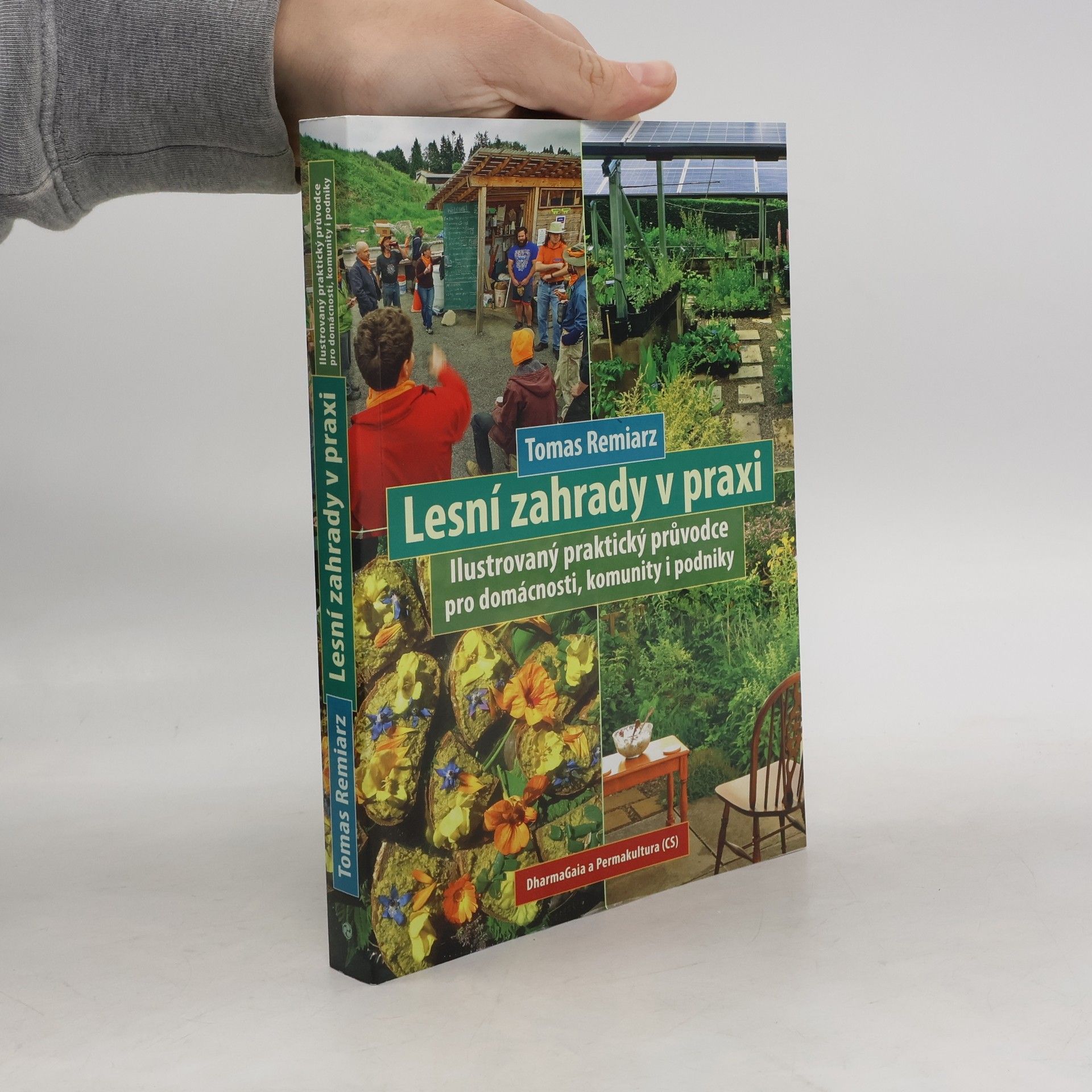 Tomas Remiarz Lesní zahrady v praxi: Ilustrovaný praktický průvodce pro domácnosti, komunity i podniky