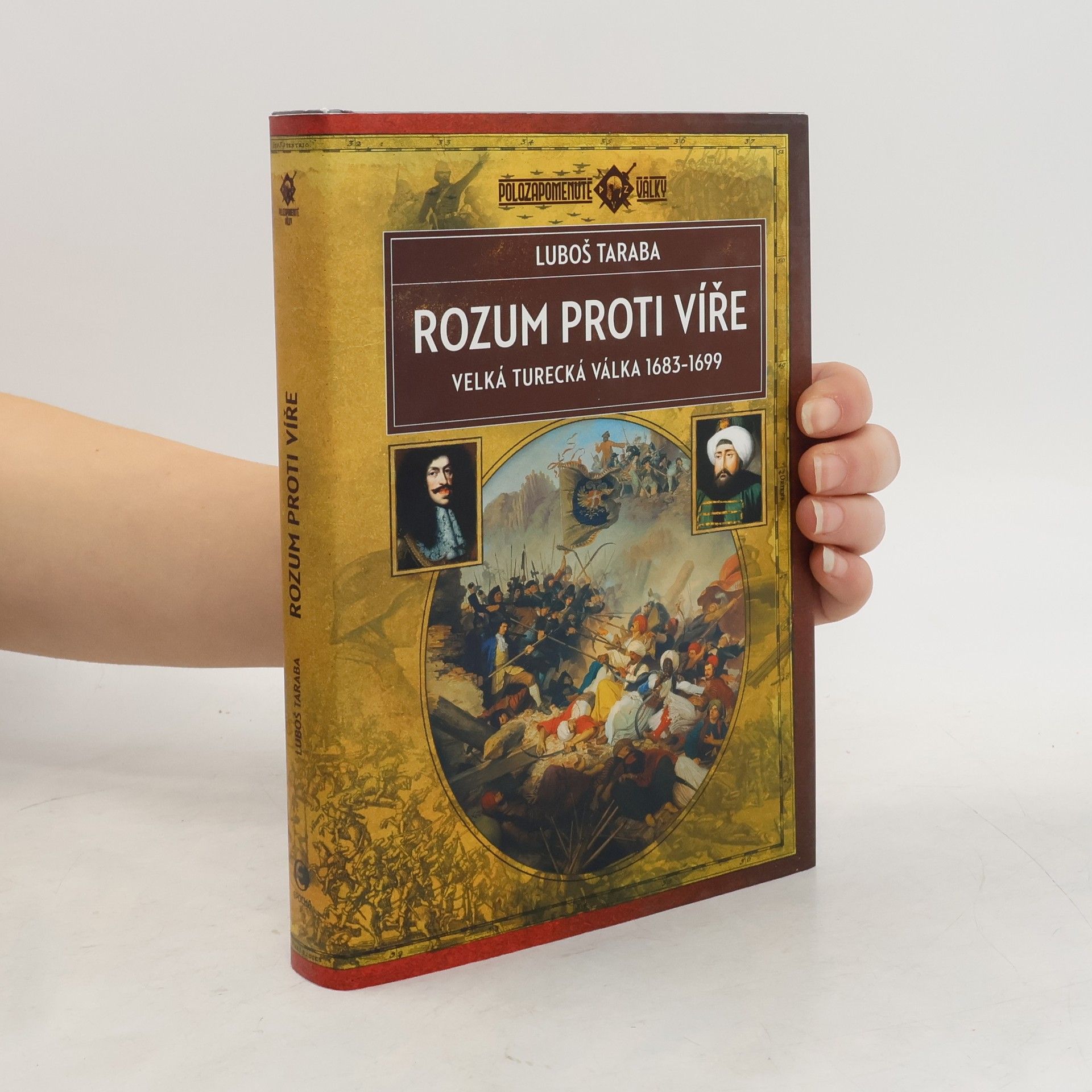 Luboš Taraba Rozum proti víře : velká turecká válka 1683-1699