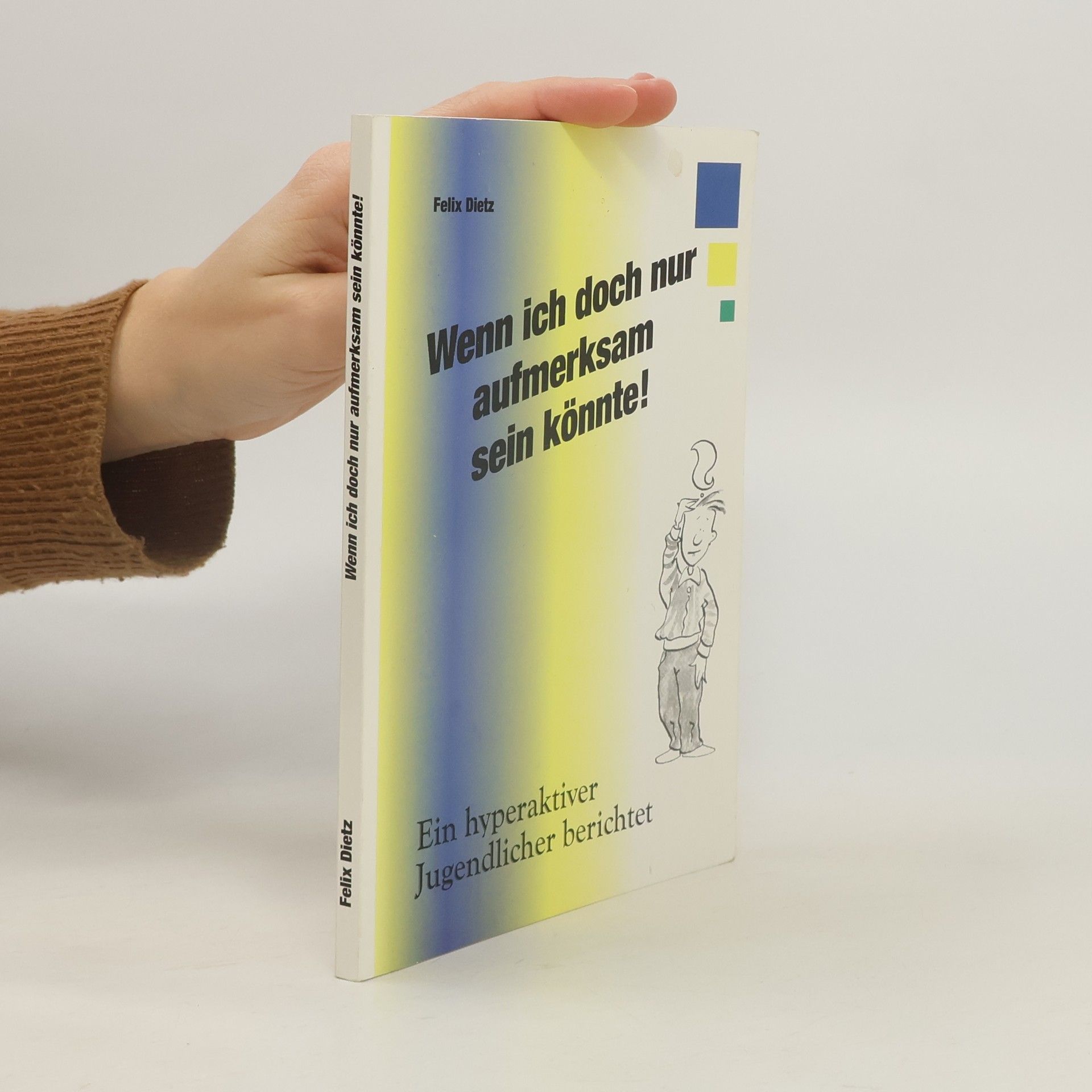 Felix Dietz Wenn ich doch nur aufmerksam sein könnte!