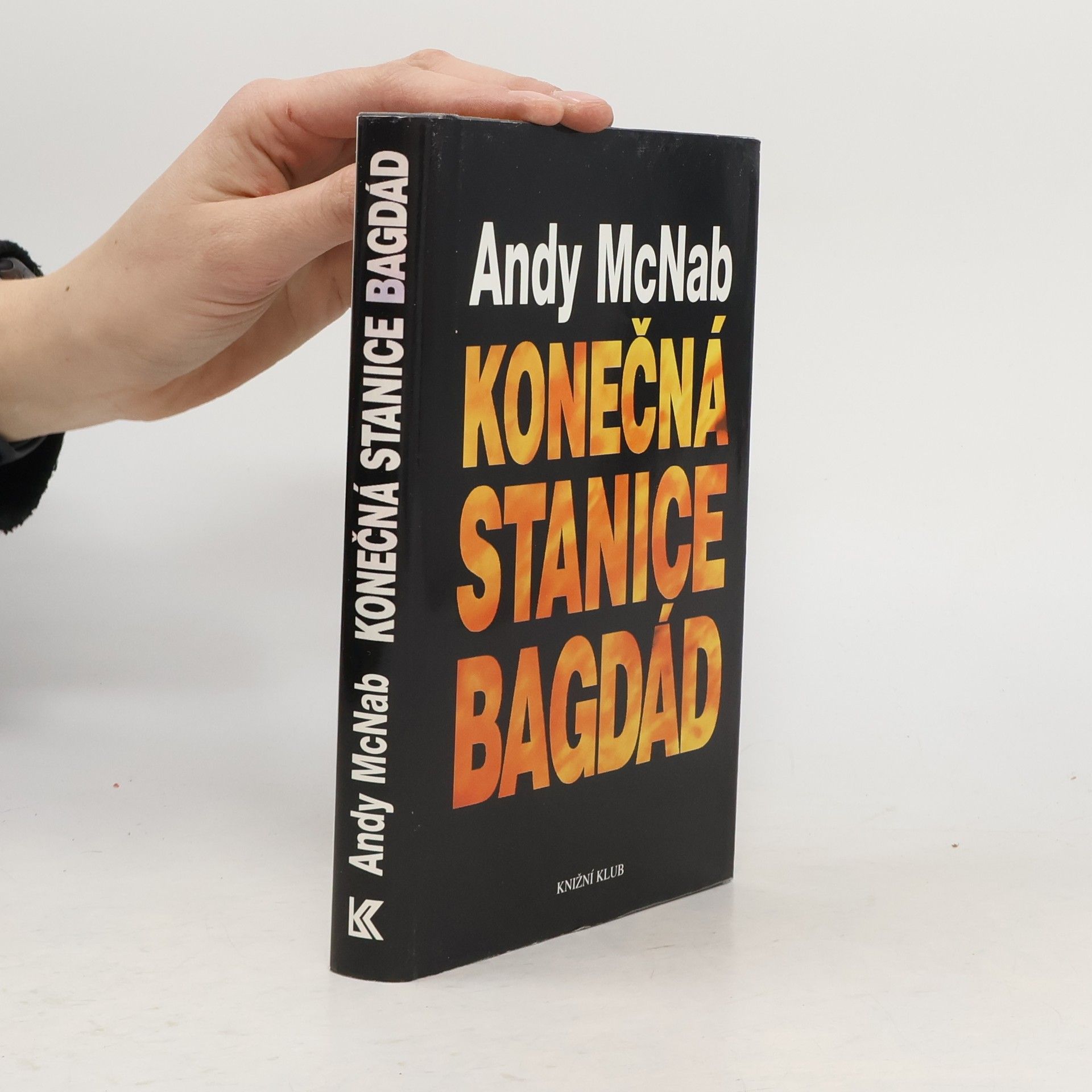Andy McNab Konečná stanice Bagdád. Skutečný příběh osmi britských válečných hrdinů.