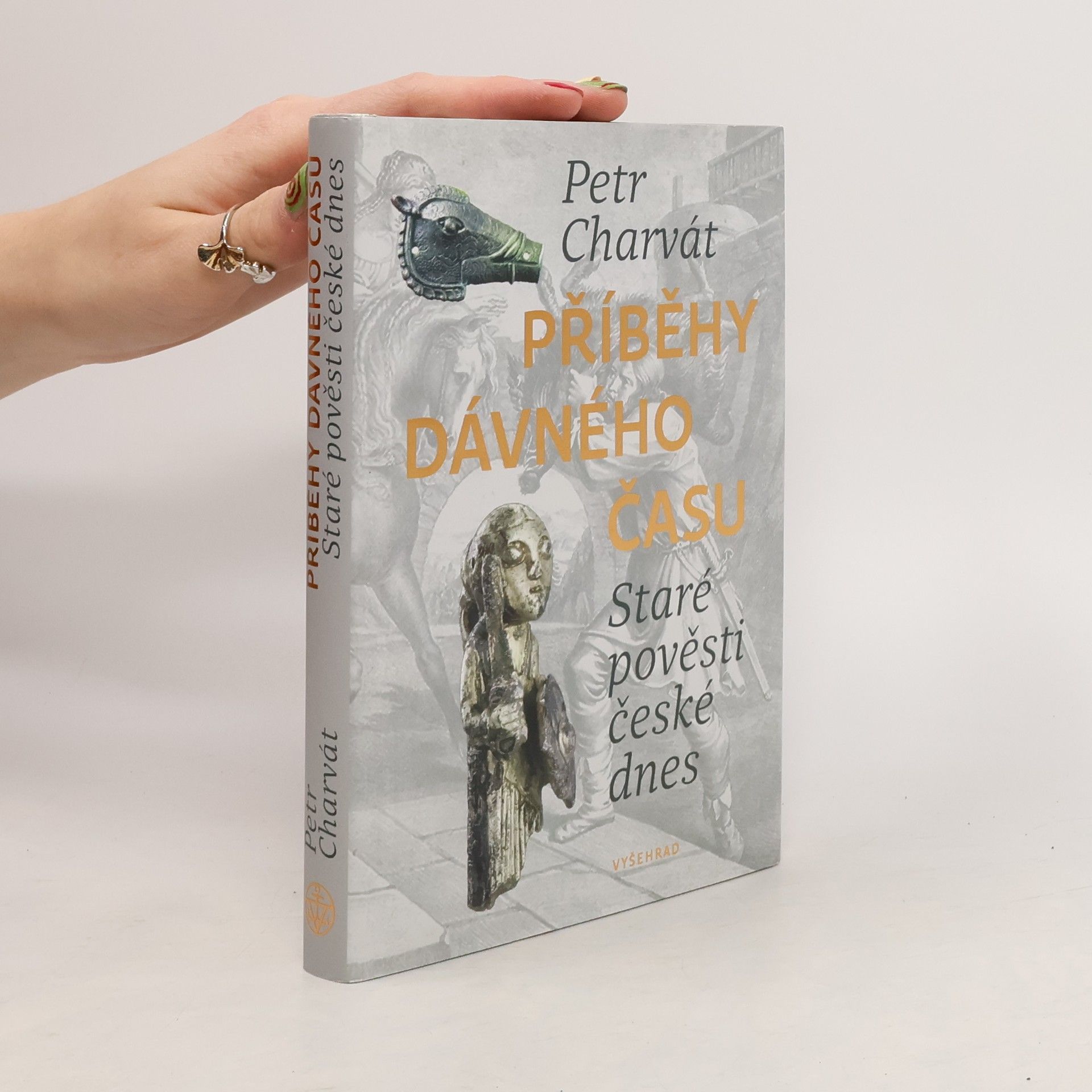 Petr Charvát Příběhy dávného času : staré pověsti české dnes